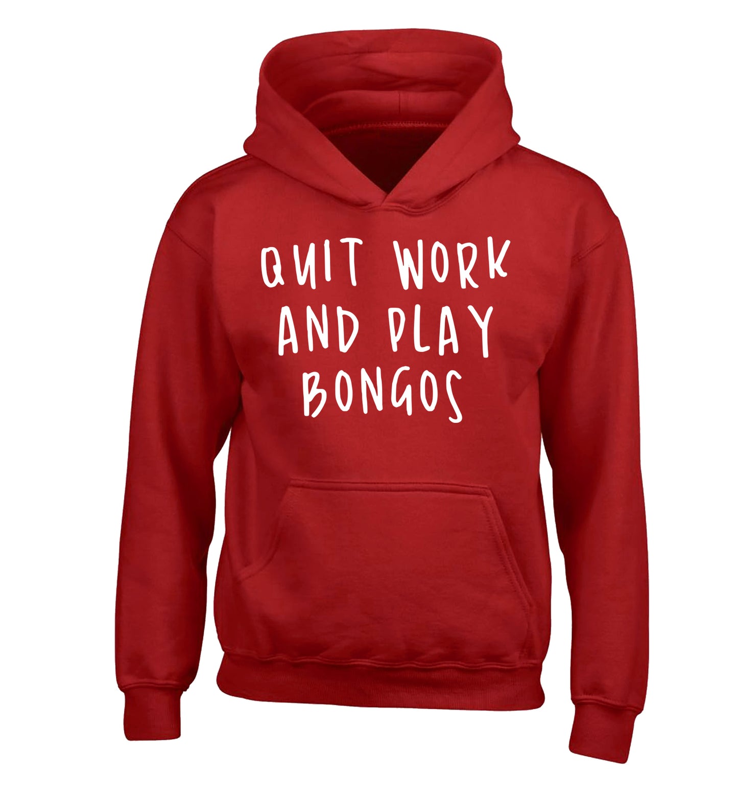 Quit work and play bongos children's red hoodie 12-14 Years