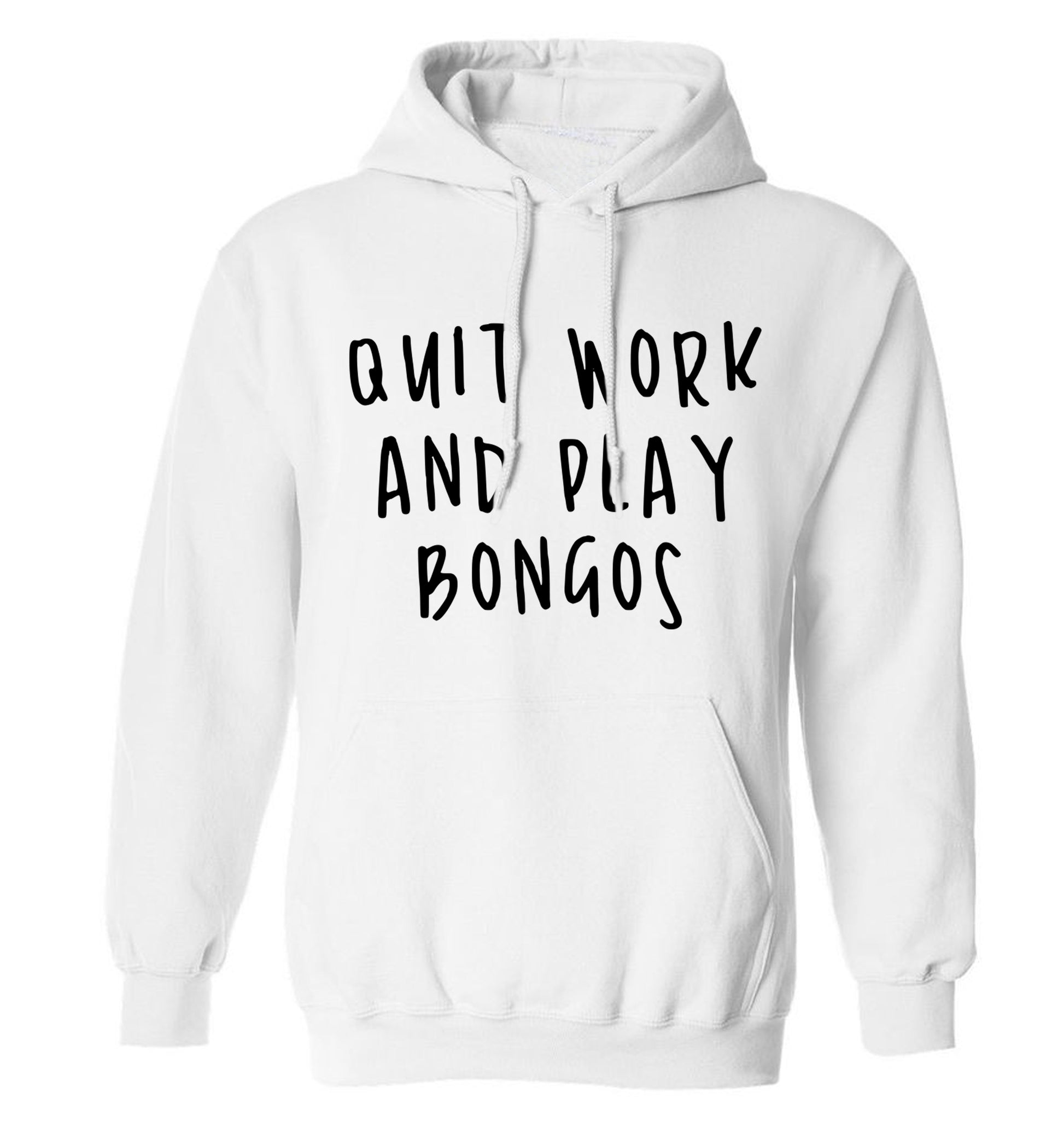 Quit work and play bongos adults unisex white hoodie 2XL