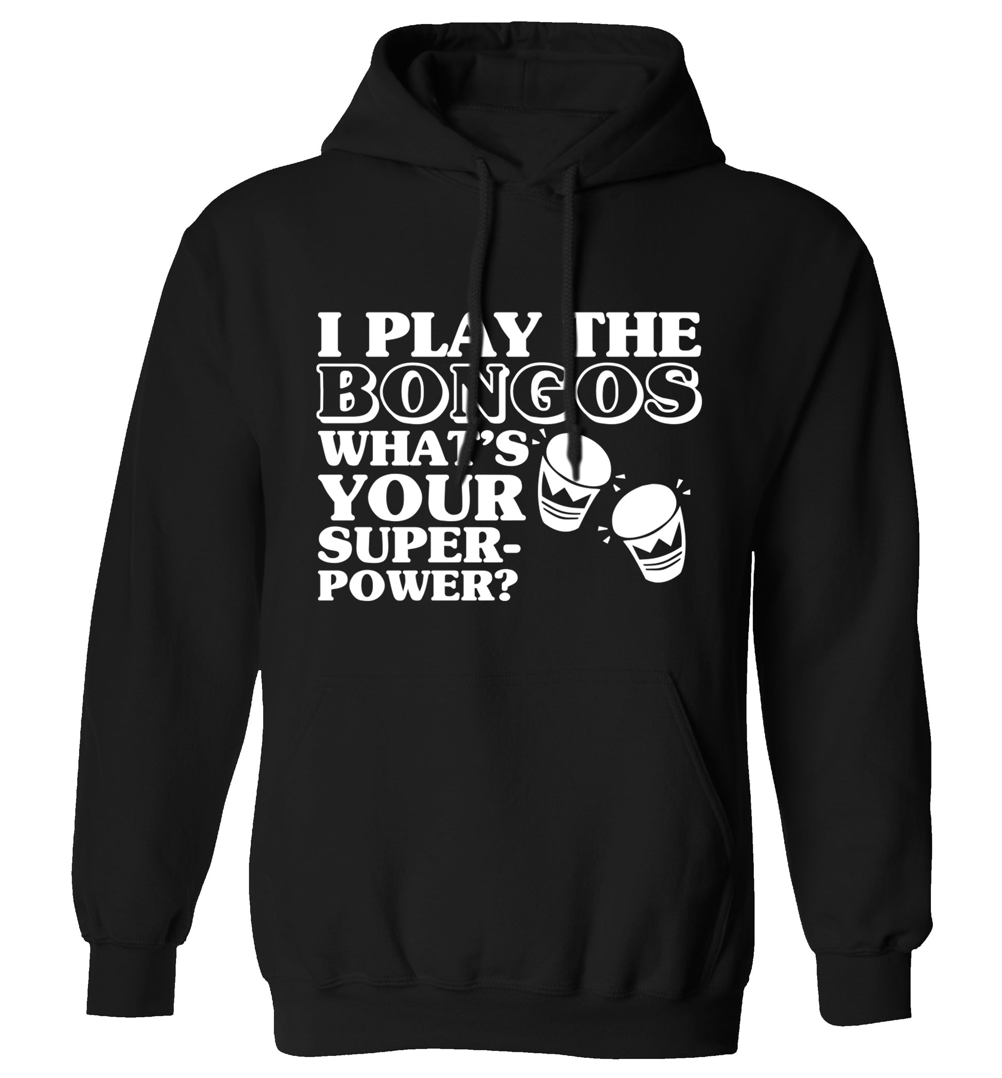 I play the bongos what's your superpower? adults unisexblack hoodie 2XL