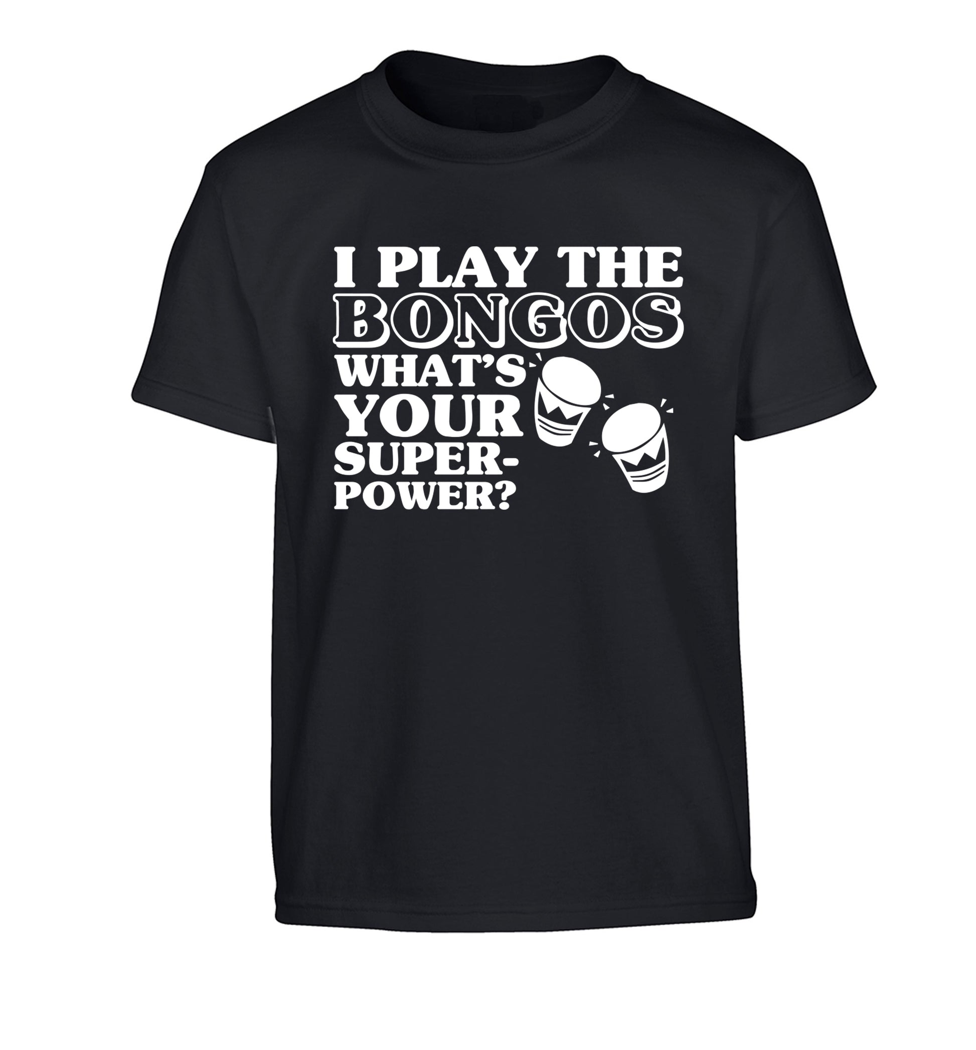 I play the bongos what's your superpower? Children's black Tshirt 12-14 Years