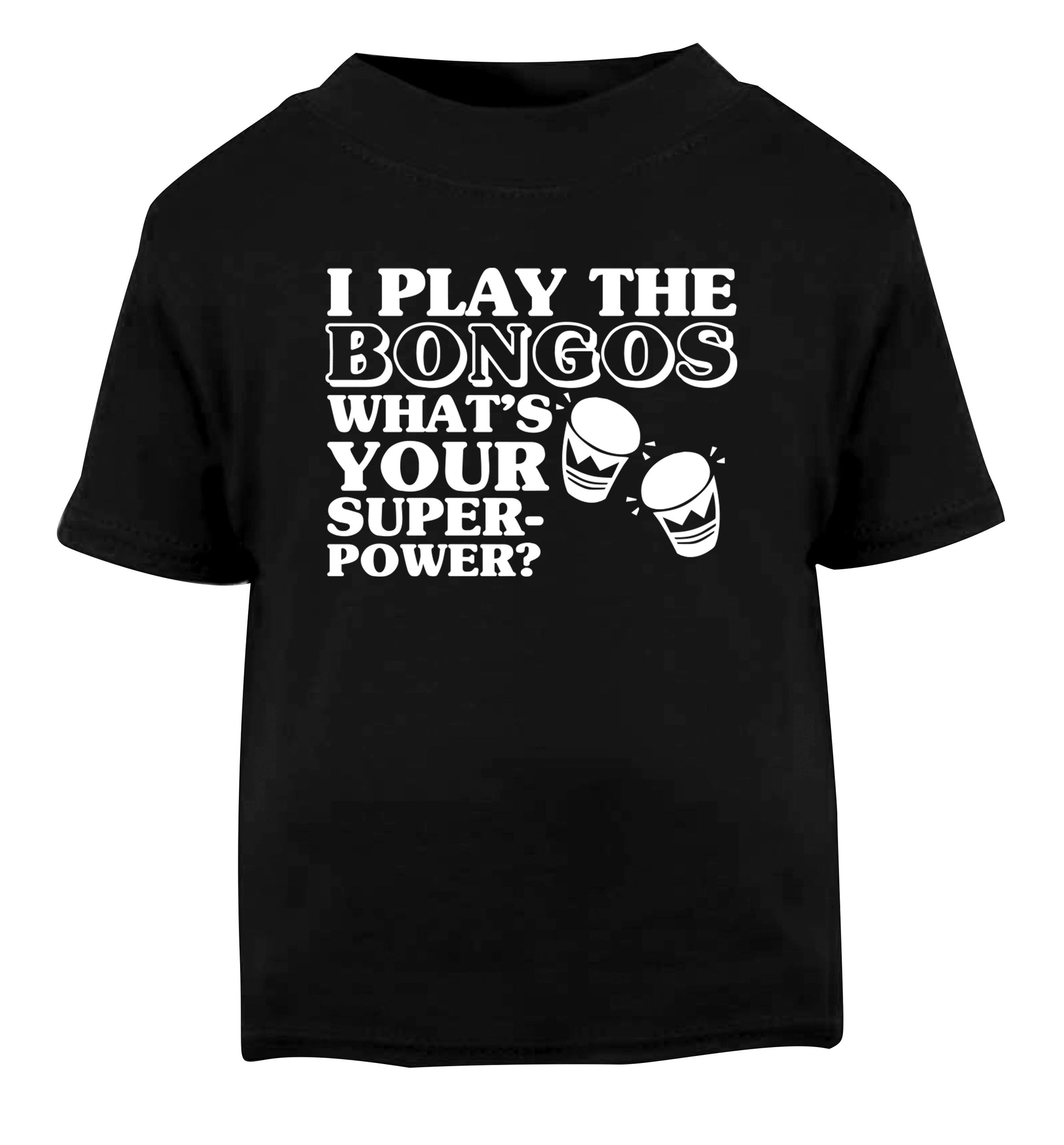 I play the bongos what's your superpower? Black Baby Toddler Tshirt 2 years