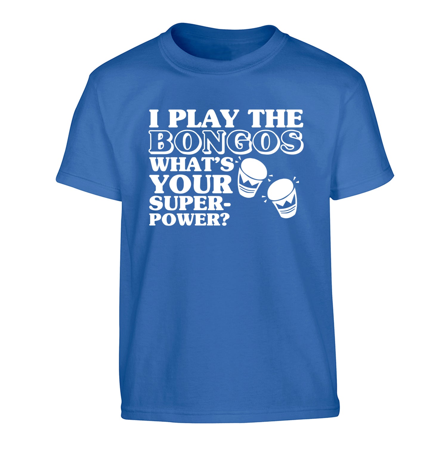 I play the bongos what's your superpower? Children's blue Tshirt 12-14 Years