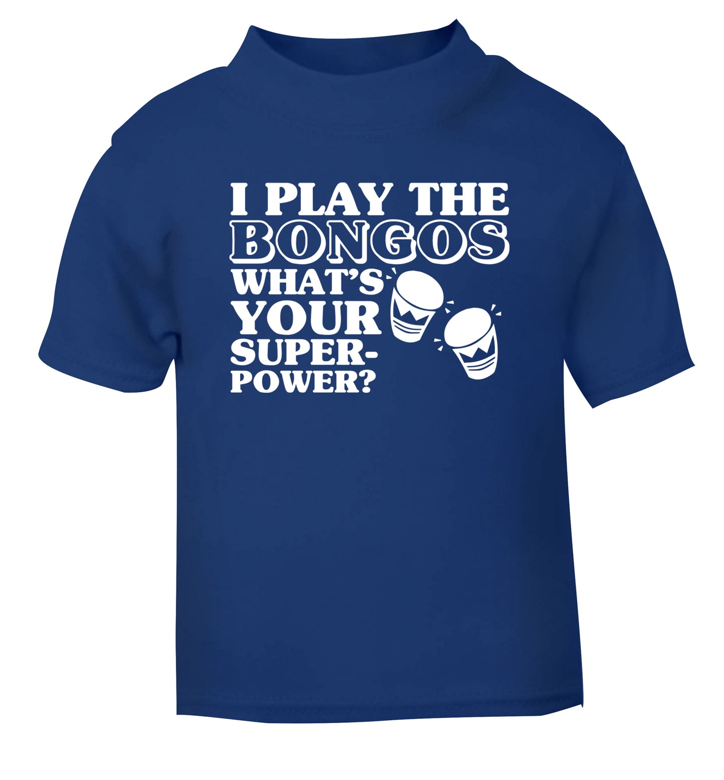 I play the bongos what's your superpower? blue Baby Toddler Tshirt 2 Years
