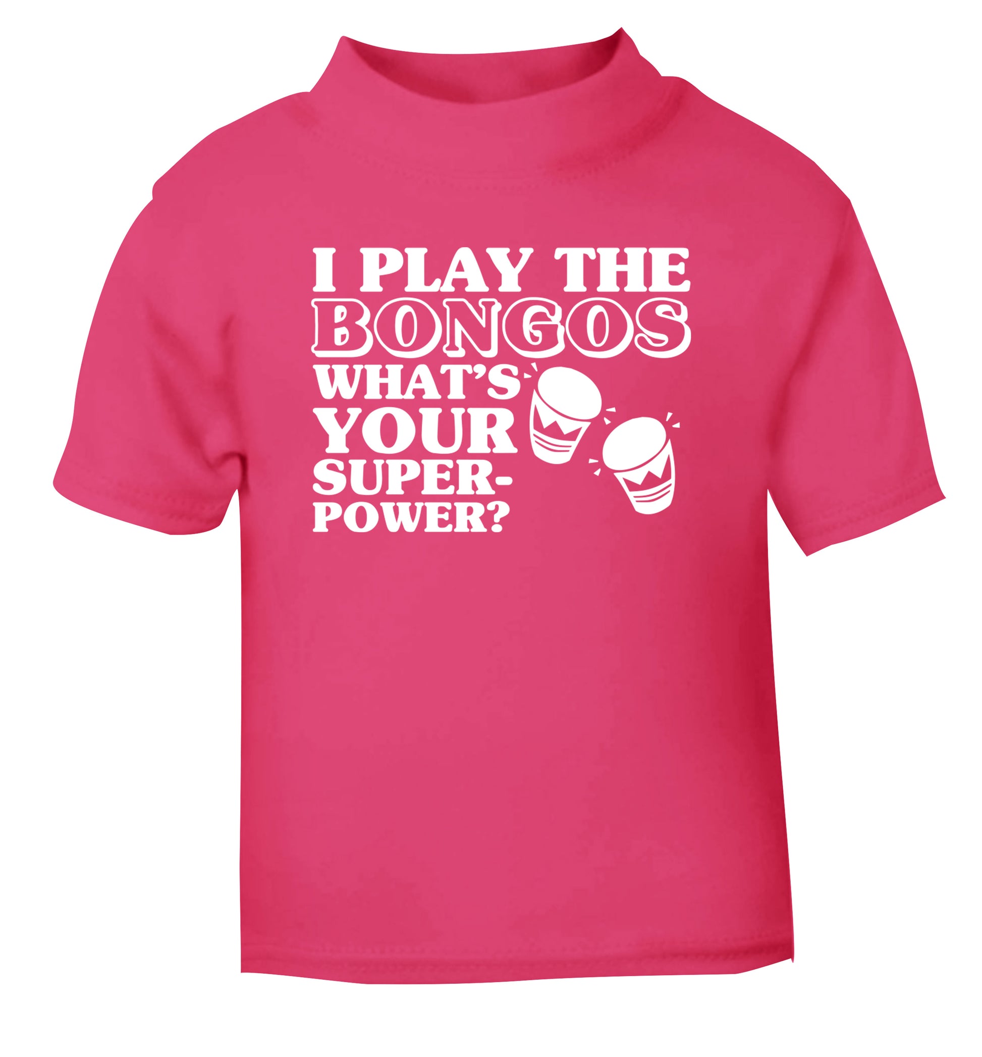 I play the bongos what's your superpower? pink Baby Toddler Tshirt 2 Years