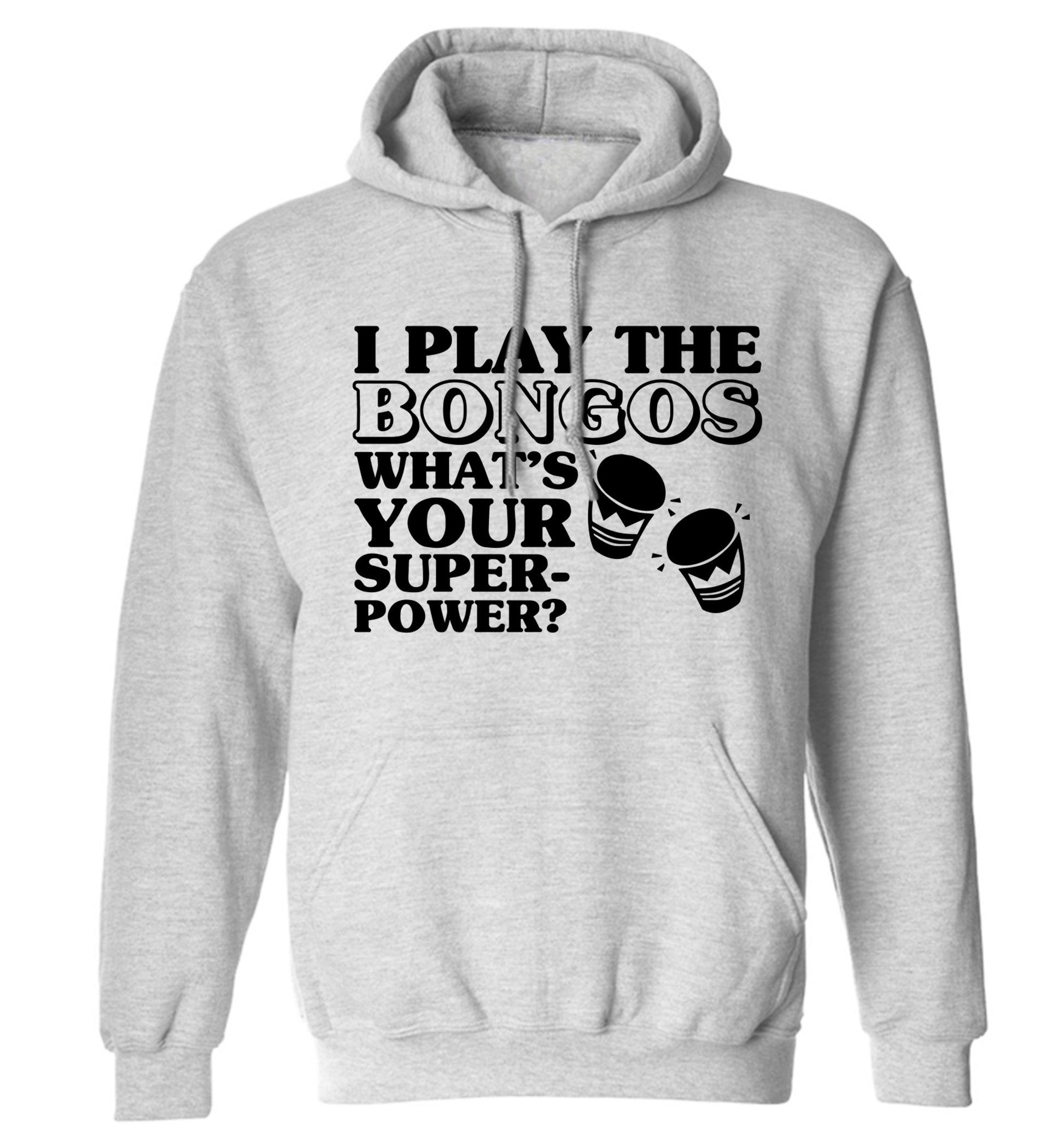 I play the bongos what's your superpower? adults unisexgrey hoodie 2XL