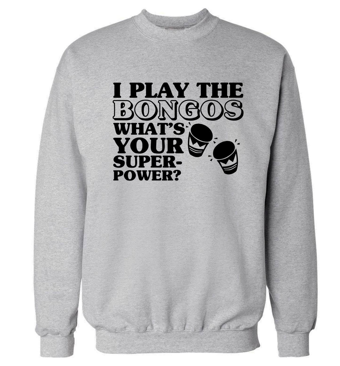 I play the bongos what's your superpower? Adult's unisexgrey Sweater 2XL