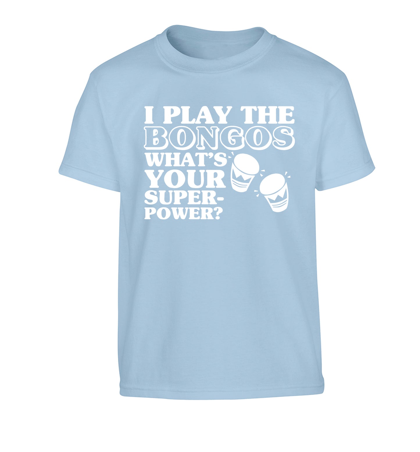 I play the bongos what's your superpower? Children's light blue Tshirt 12-14 Years