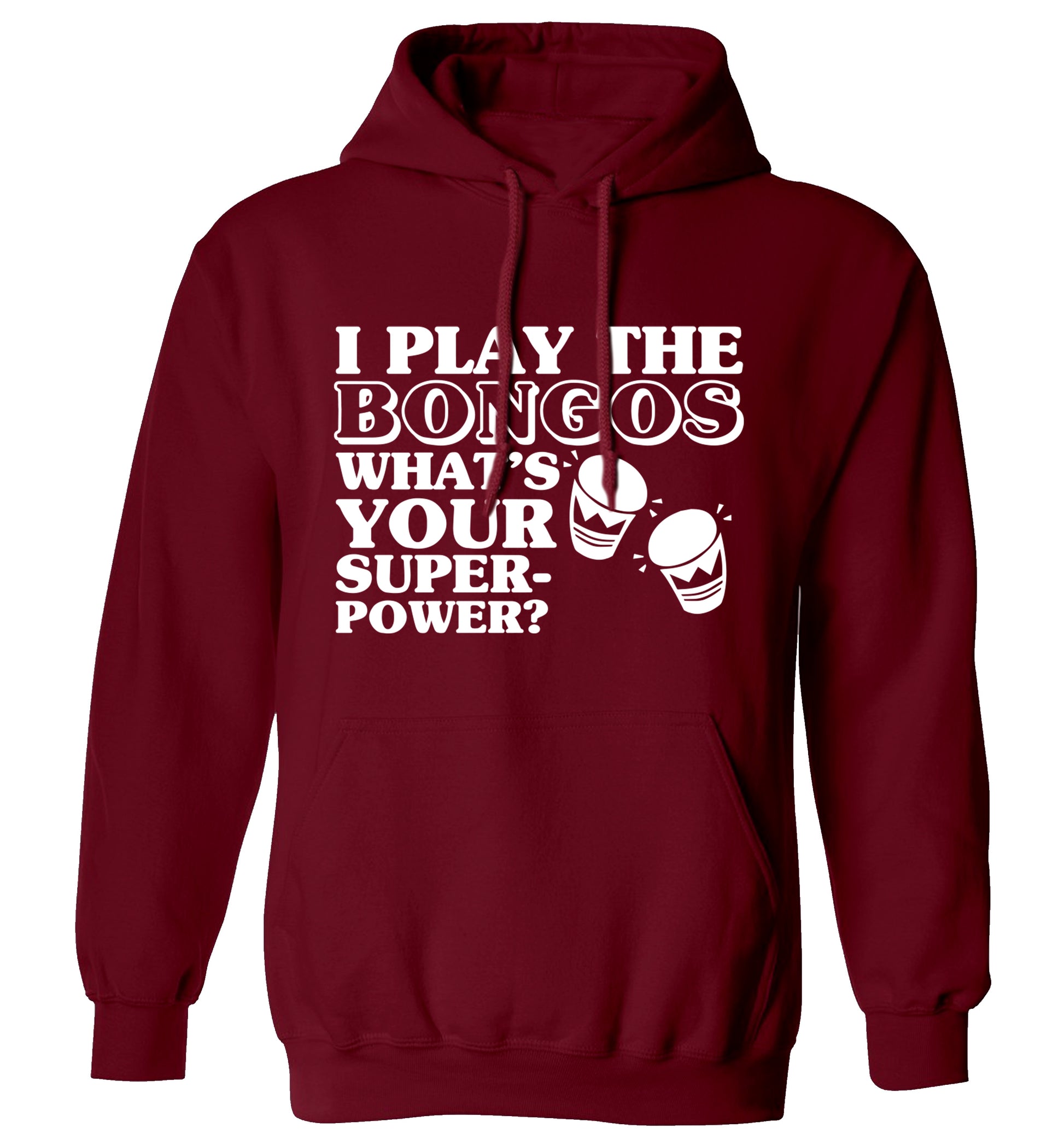 I play the bongos what's your superpower? adults unisexmaroon hoodie 2XL