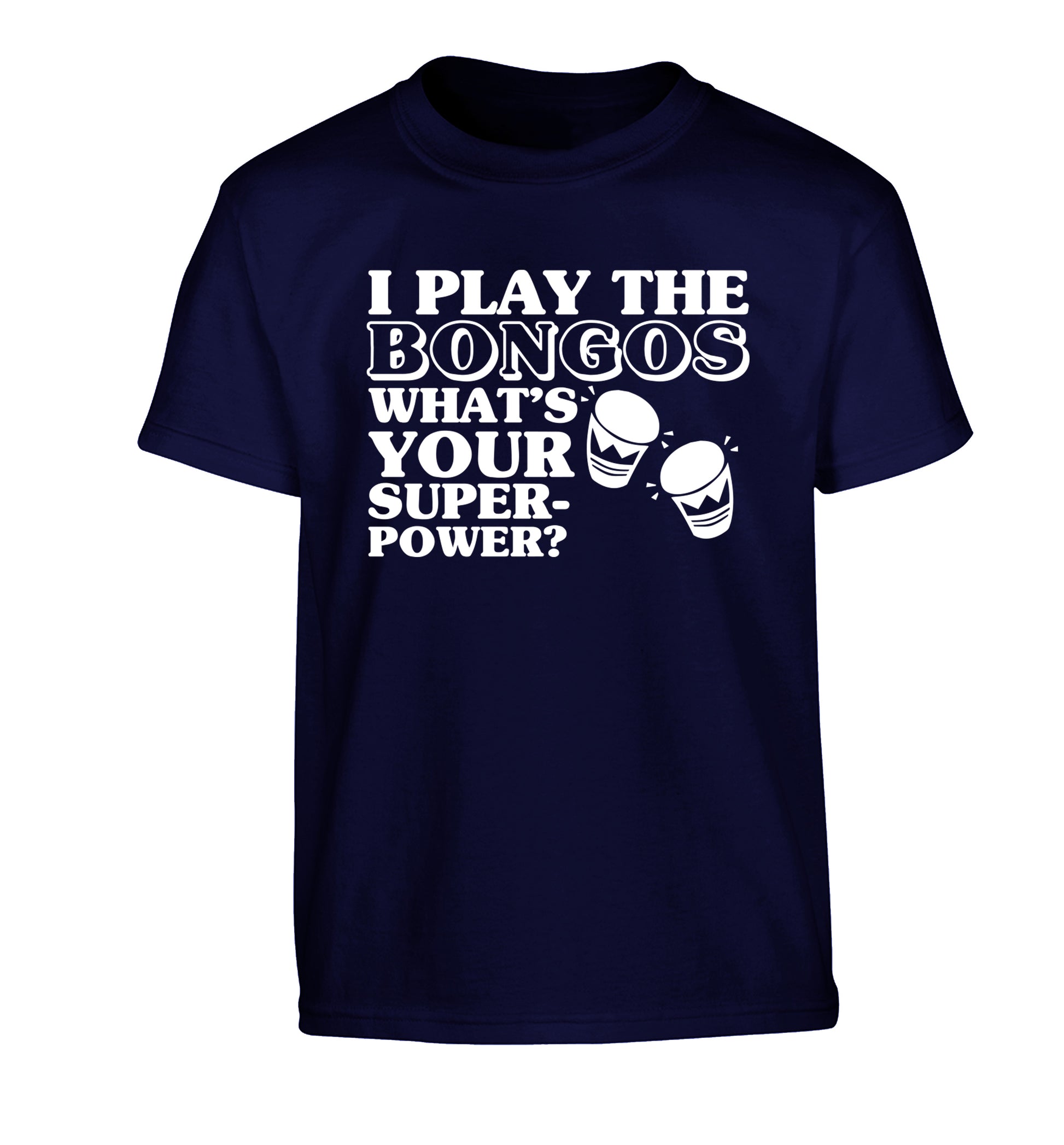 I play the bongos what's your superpower? Children's navy Tshirt 12-14 Years