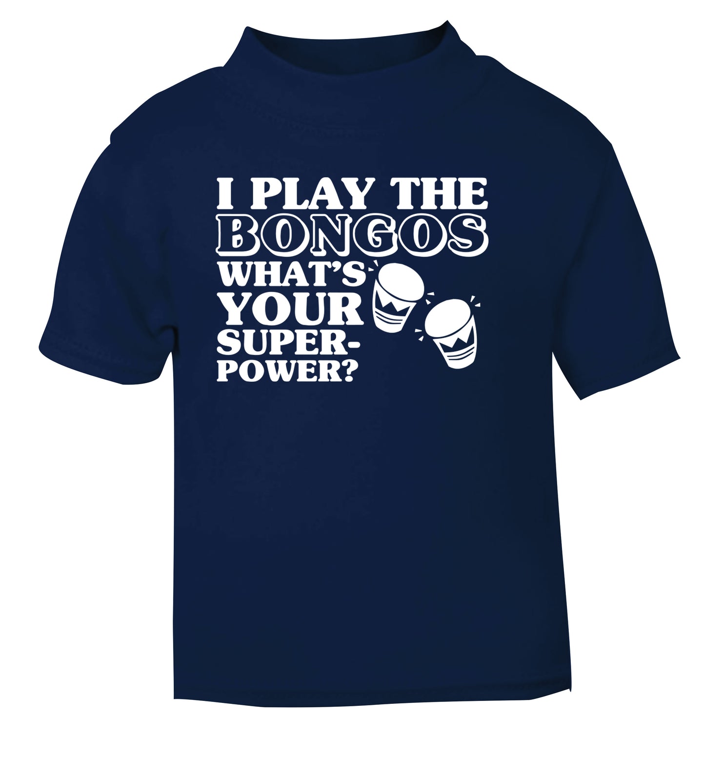 I play the bongos what's your superpower? navy Baby Toddler Tshirt 2 Years