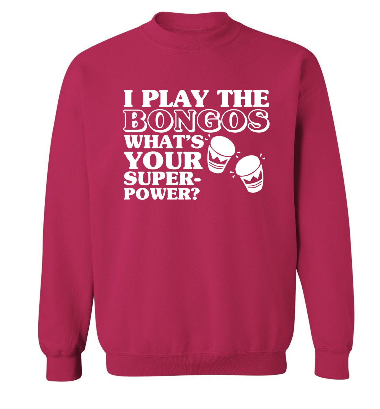 I play the bongos what's your superpower? Adult's unisexpink Sweater 2XL