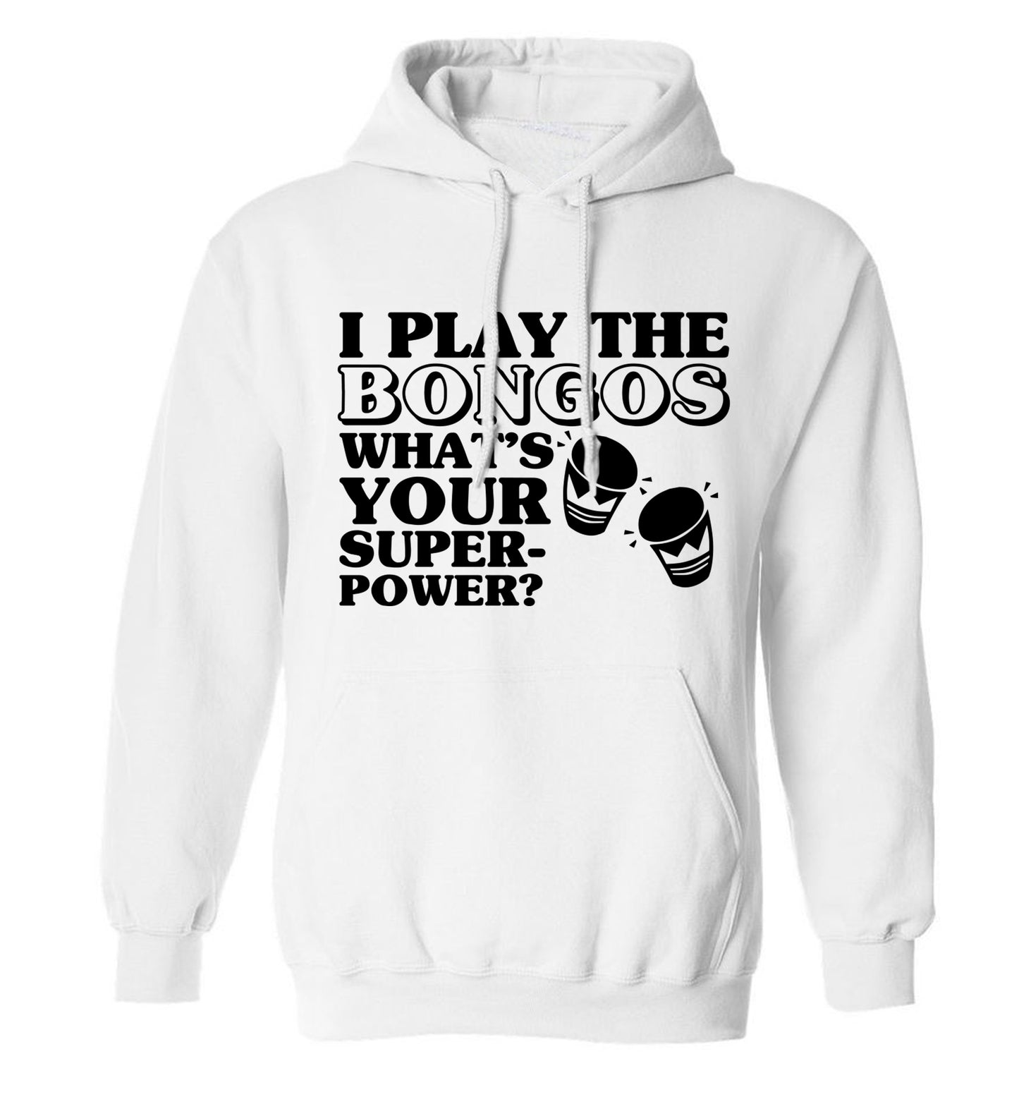 I play the bongos what's your superpower? adults unisexwhite hoodie 2XL