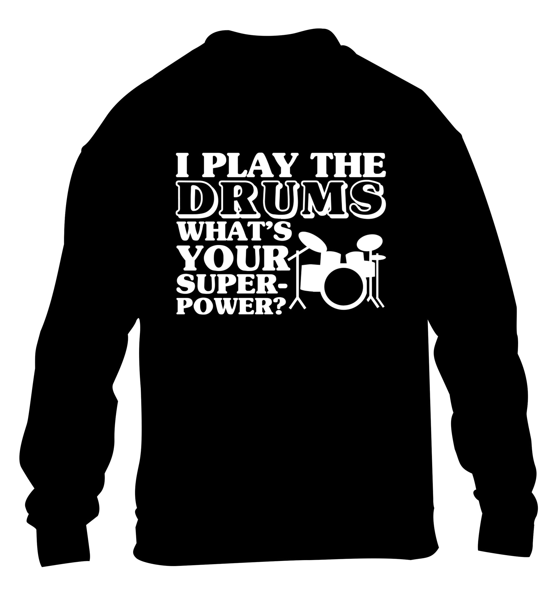 I play the drums what's your superpower? children's black sweater 12-14 Years