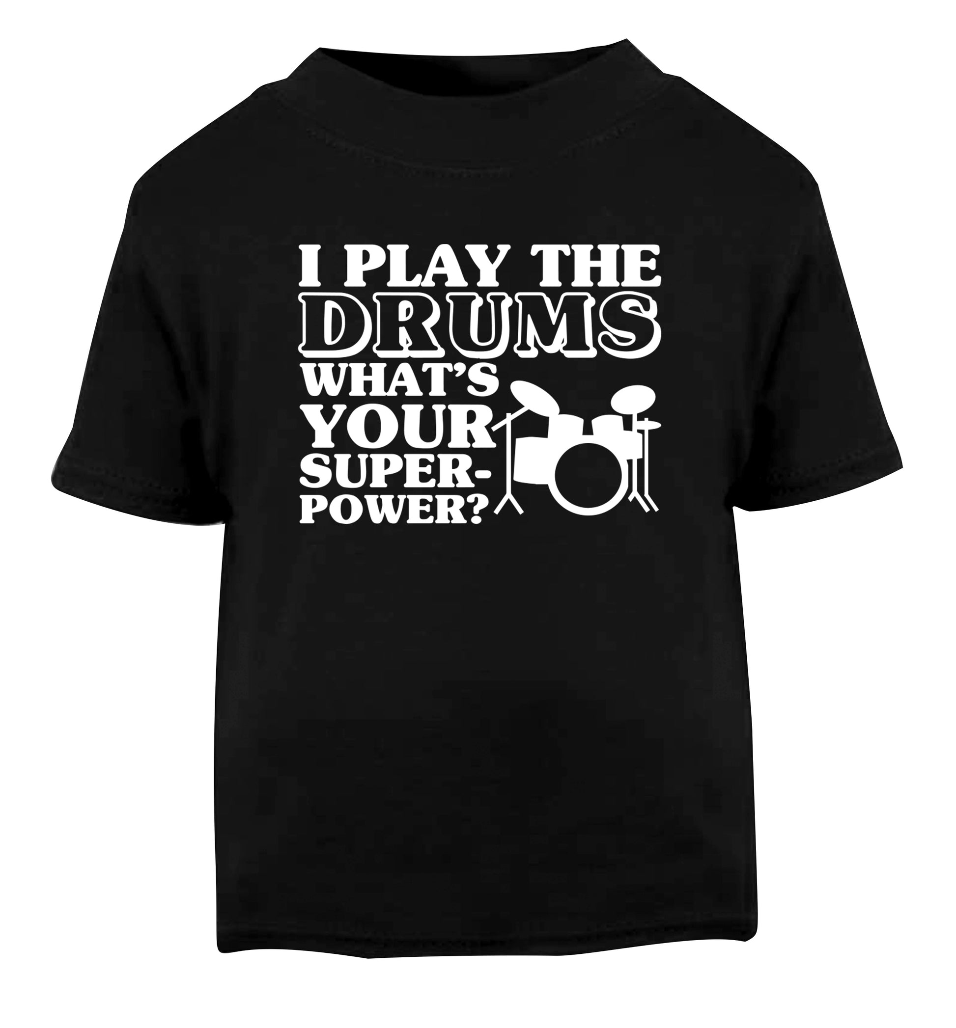 I play the drums what's your superpower? Black Baby Toddler Tshirt 2 years