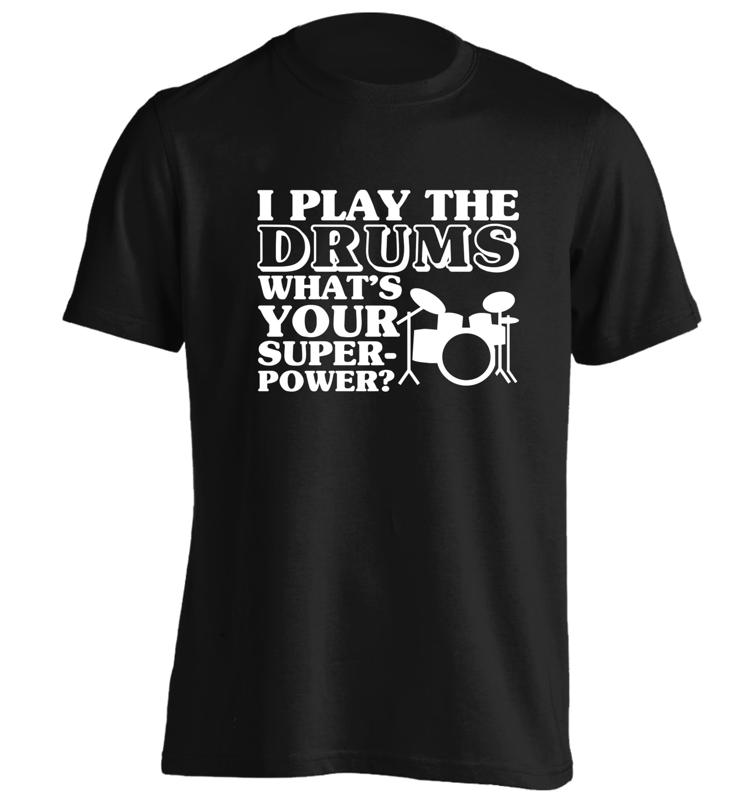 I play the drums what's your superpower? adults unisexblack Tshirt 2XL