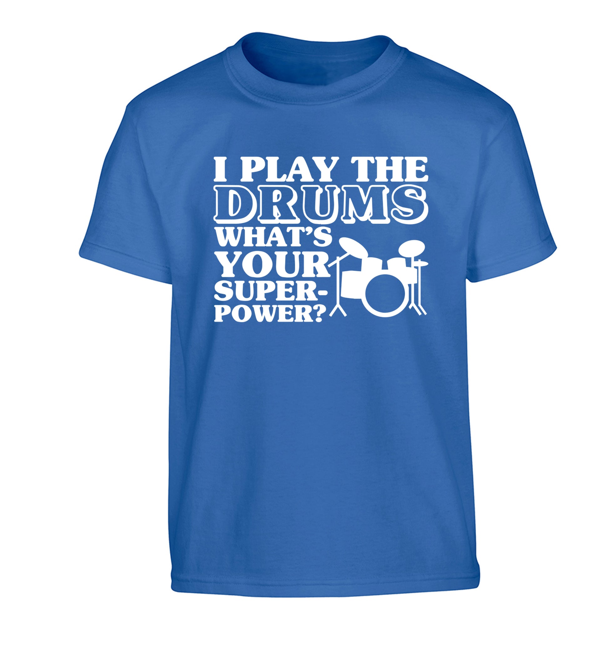 I play the drums what's your superpower? Children's blue Tshirt 12-14 Years
