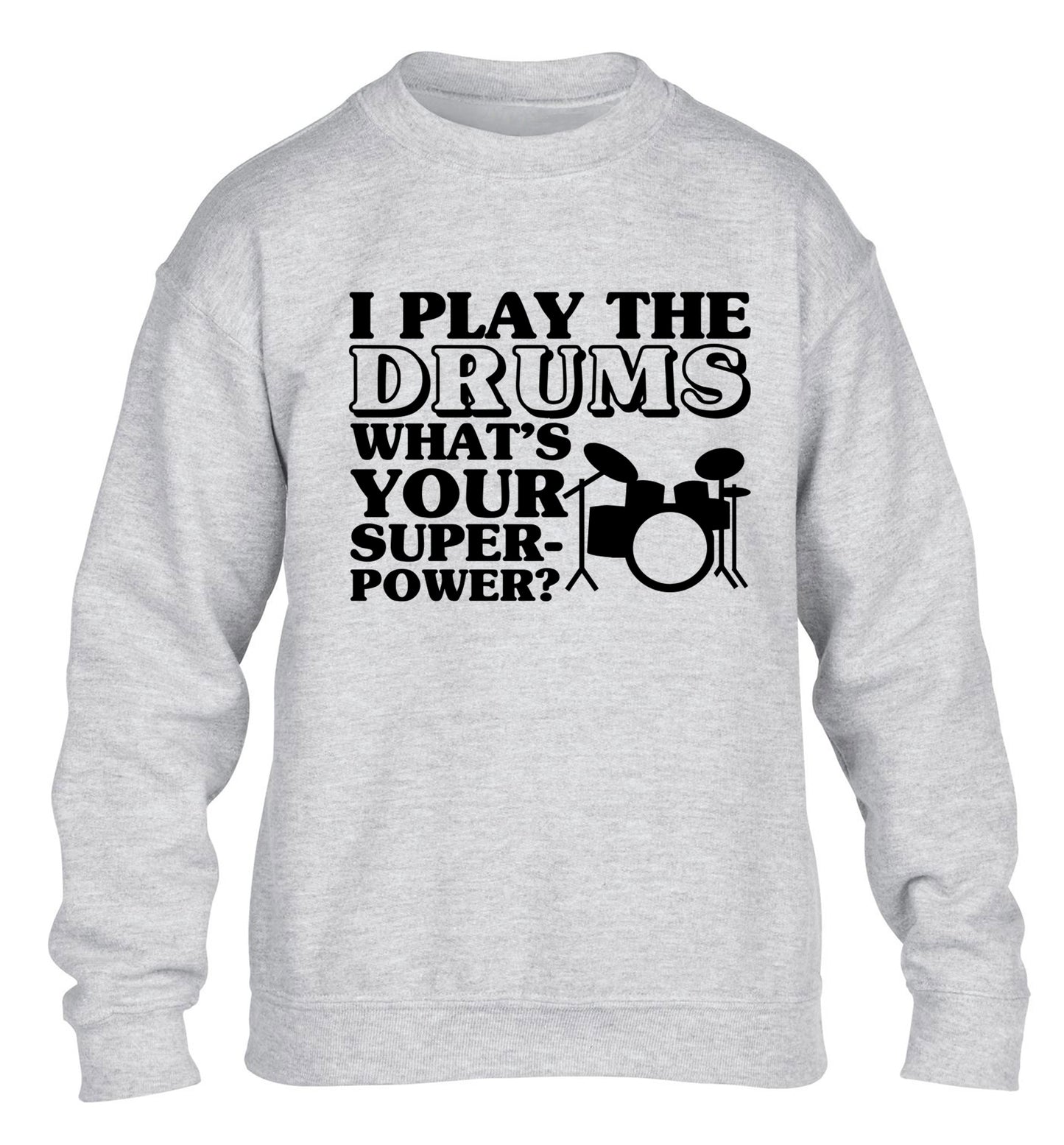 I play the drums what's your superpower? children's grey sweater 12-14 Years