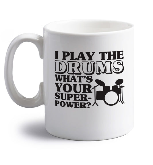 I play the drums what's your superpower? right handed white ceramic mug 