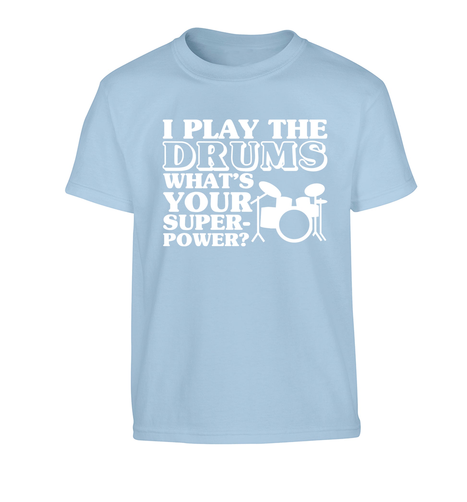 I play the drums what's your superpower? Children's light blue Tshirt 12-14 Years
