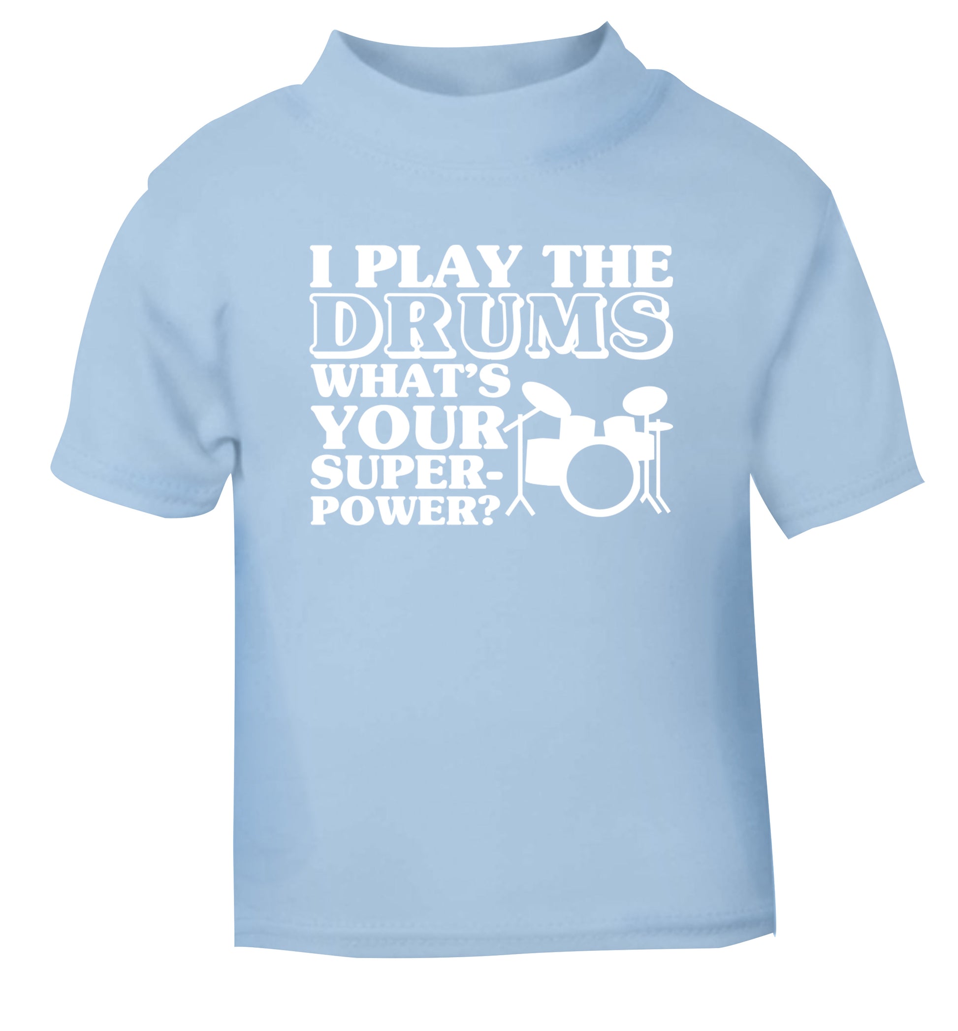I play the drums what's your superpower? light blue Baby Toddler Tshirt 2 Years