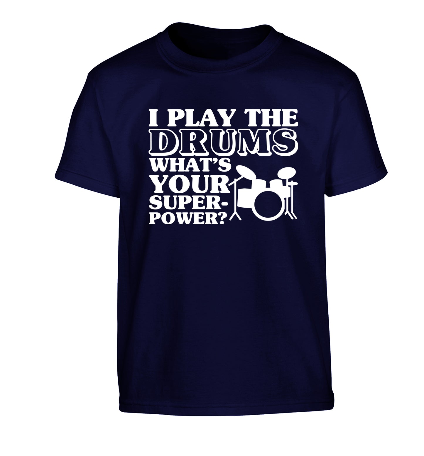 I play the drums what's your superpower? Children's navy Tshirt 12-14 Years