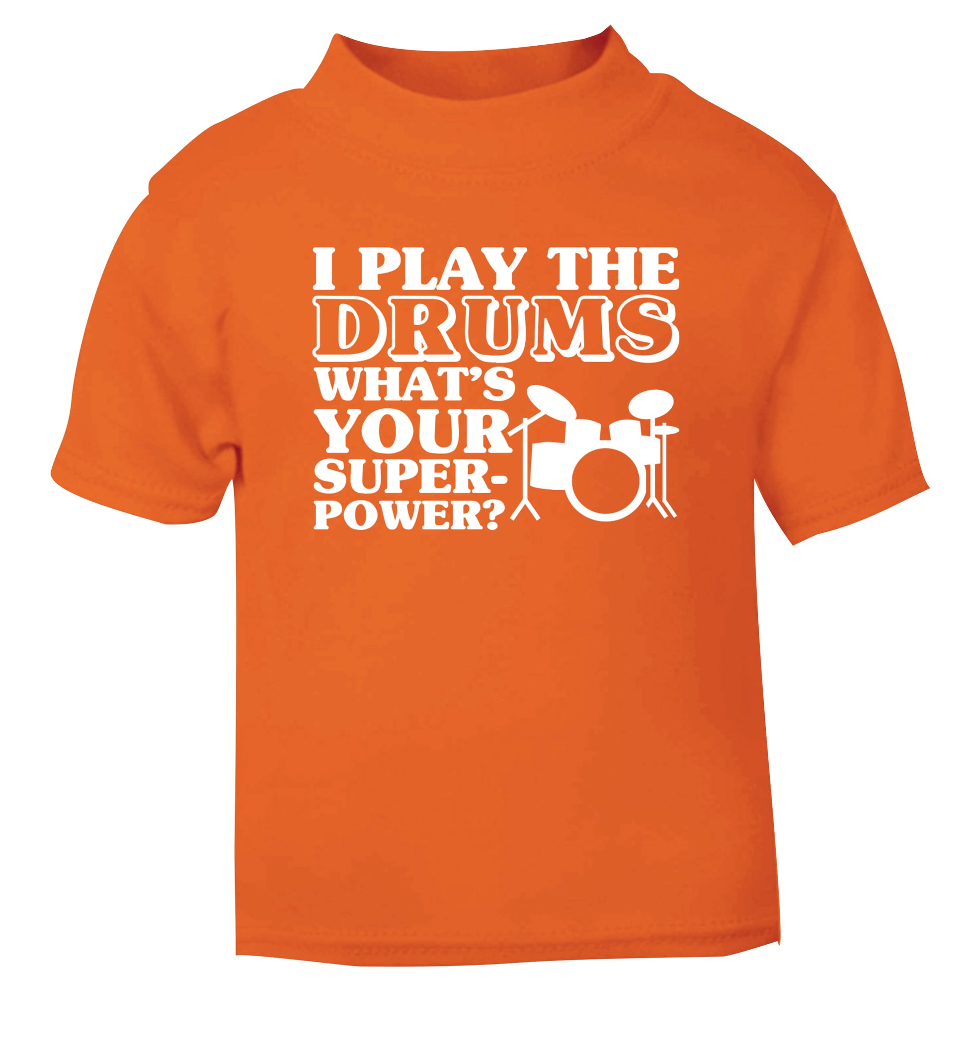 I play the drums what's your superpower? orange Baby Toddler Tshirt 2 Years