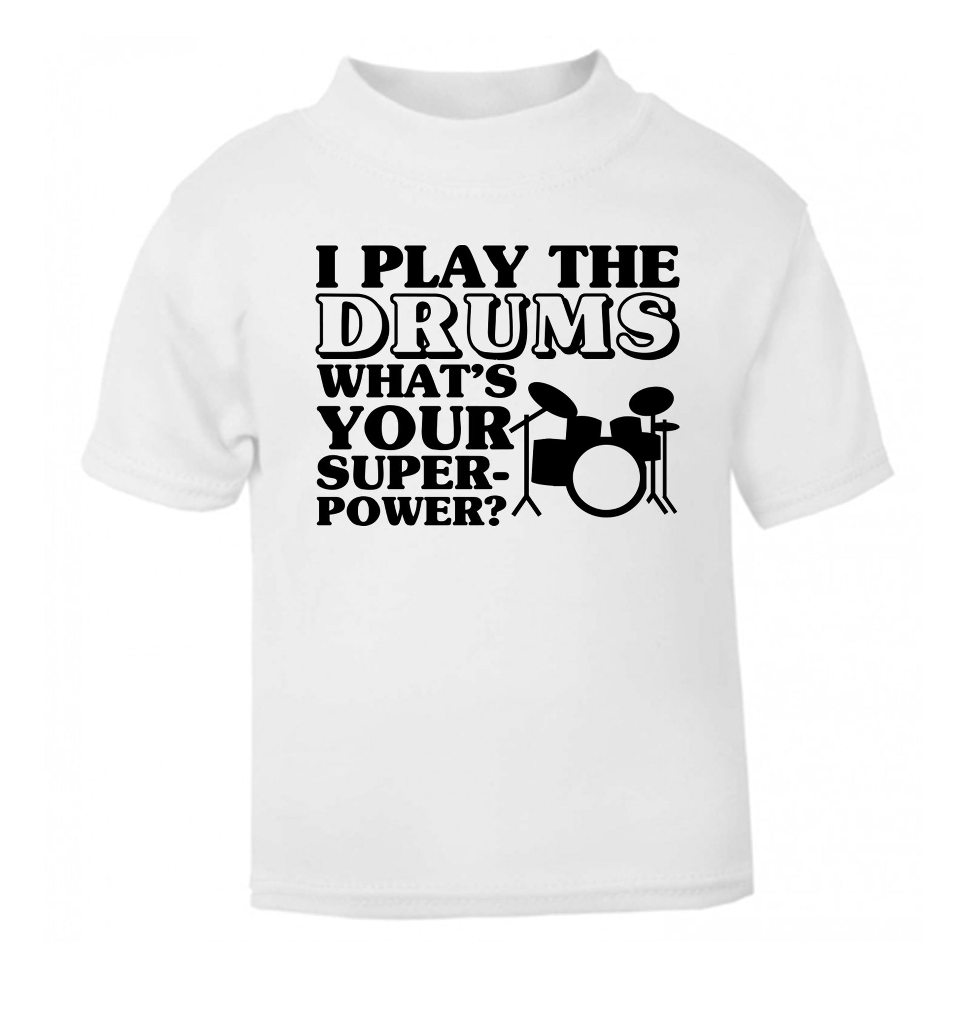 I play the drums what's your superpower? white Baby Toddler Tshirt 2 Years