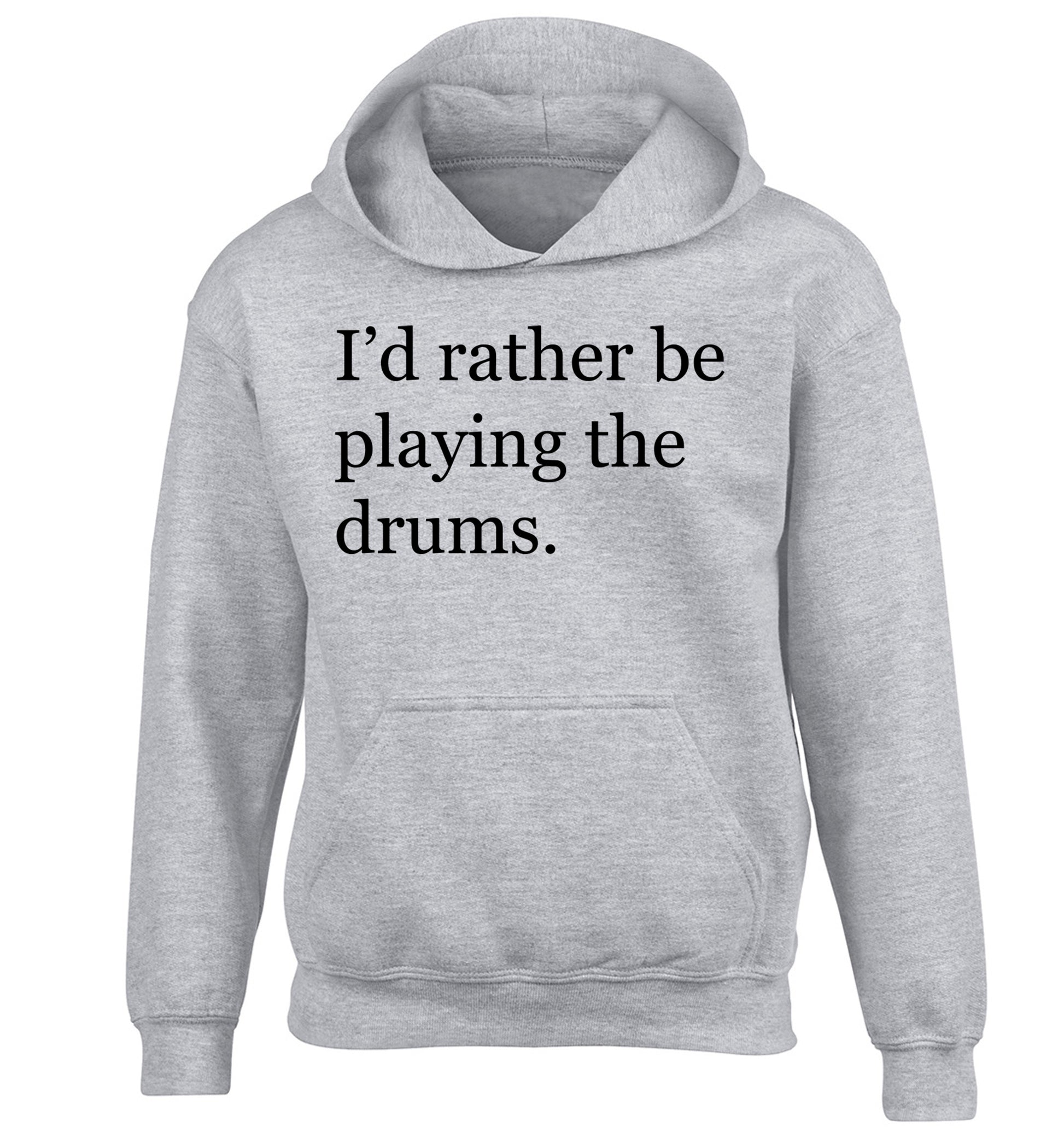 I'd rather be playing the drums children's grey hoodie 12-14 Years