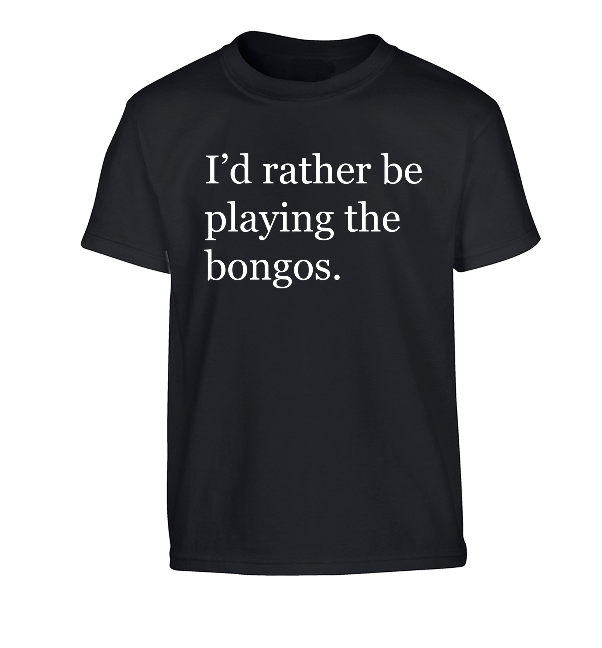 I'd rather be playing the bongos Children's black Tshirt 12-14 Years