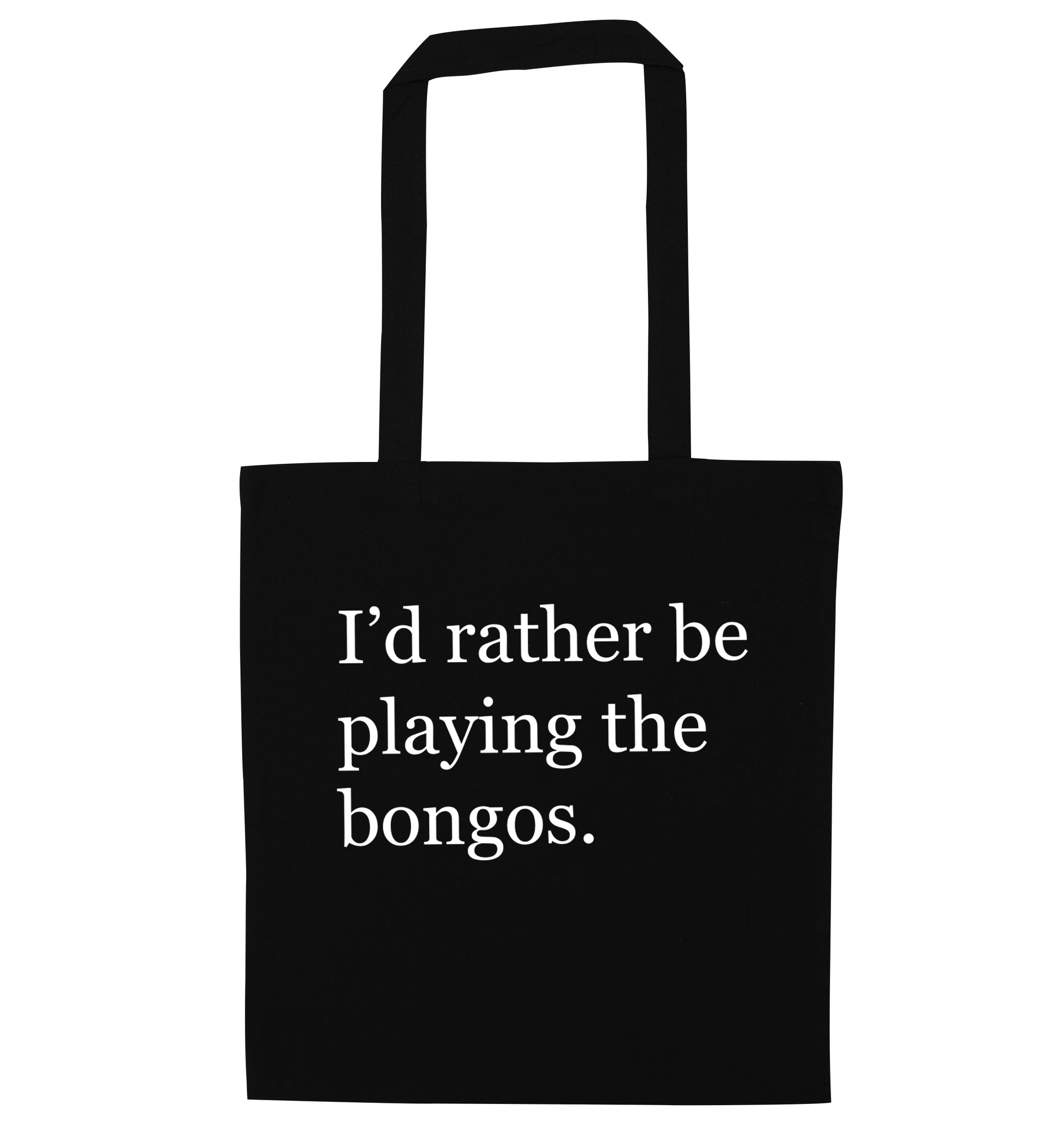 I'd rather be playing the bongos black tote bag