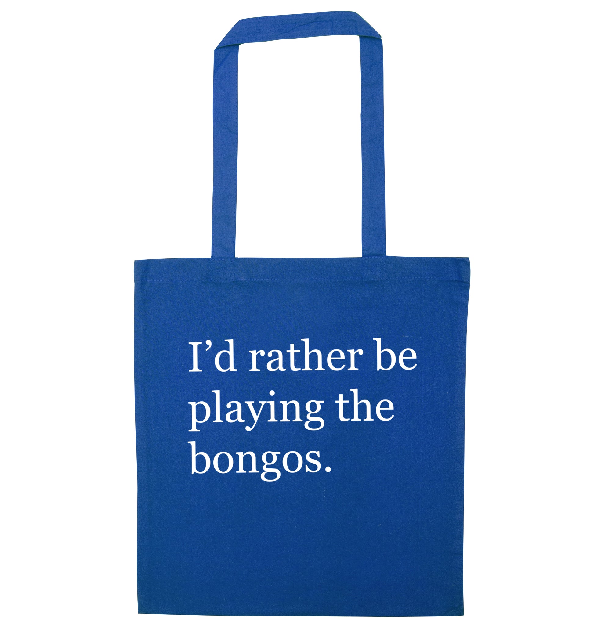 I'd rather be playing the bongos blue tote bag