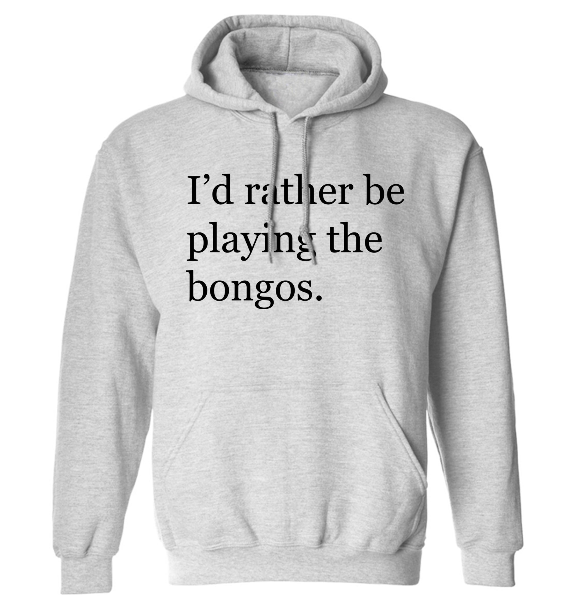 I'd rather be playing the bongos adults unisexgrey hoodie 2XL