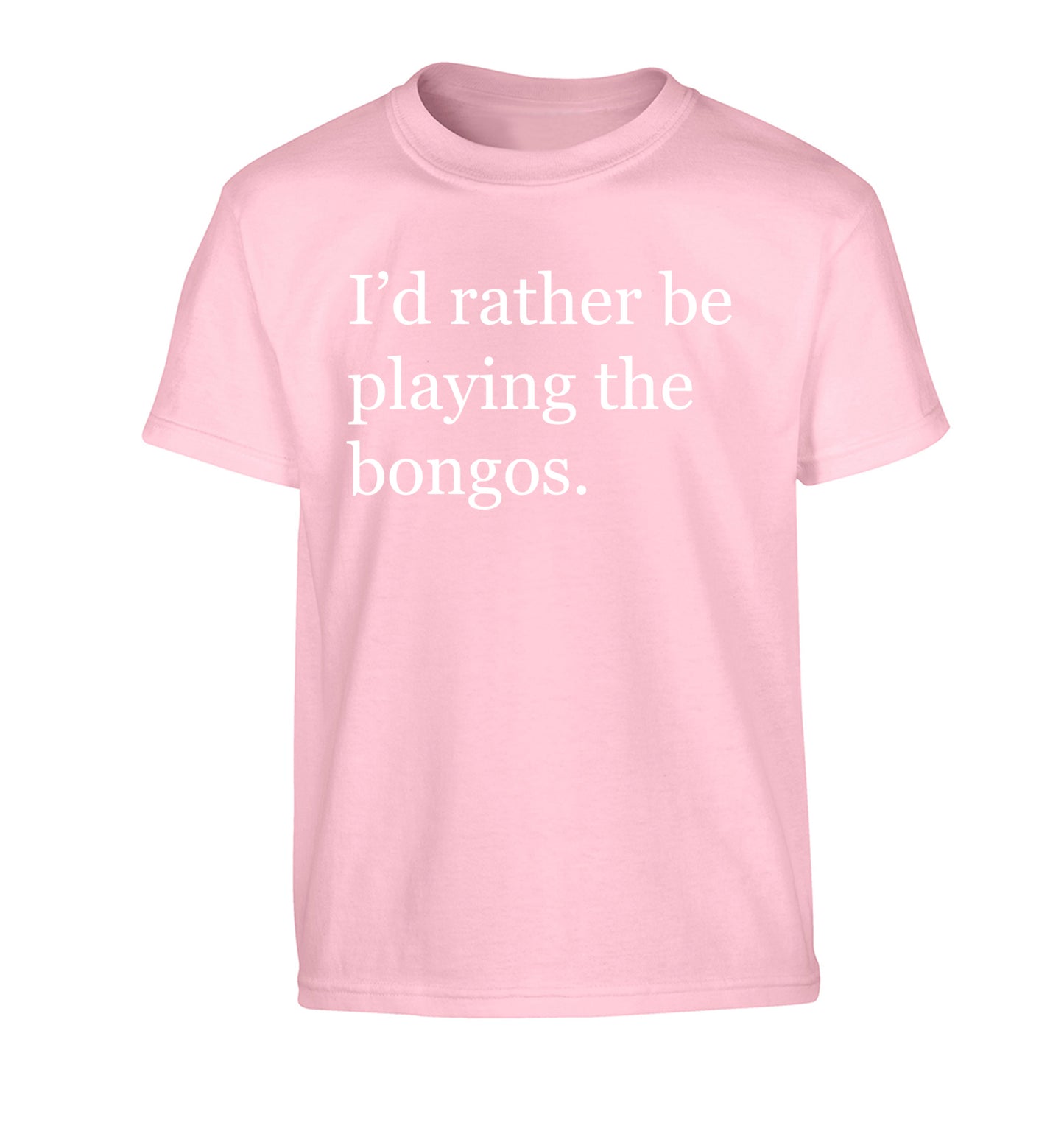 I'd rather be playing the bongos Children's light pink Tshirt 12-14 Years