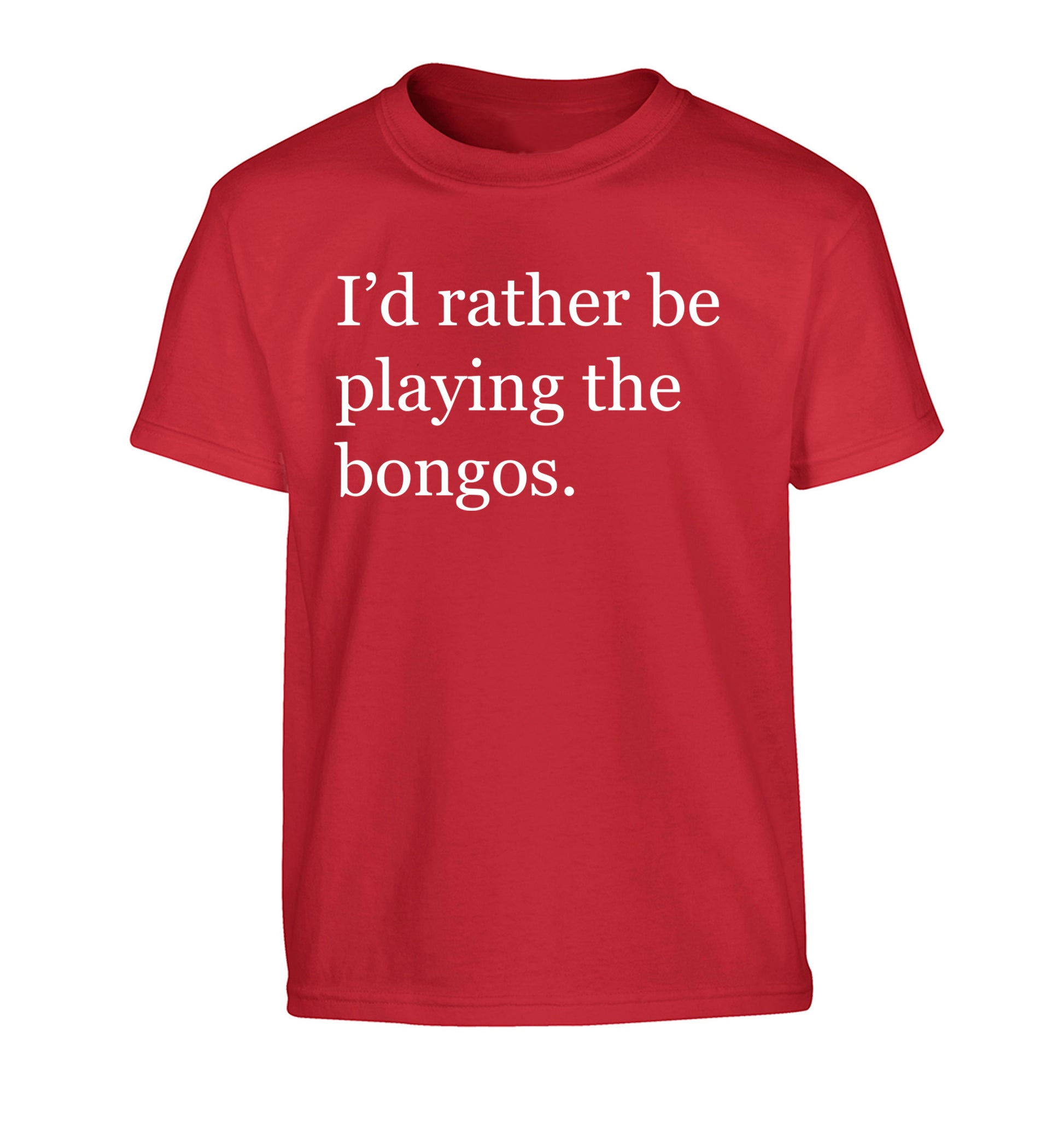 I'd rather be playing the bongos Children's red Tshirt 12-14 Years