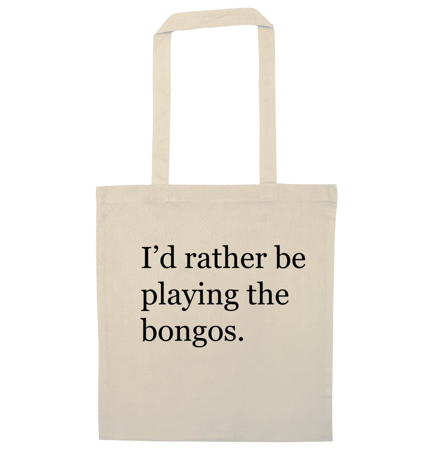 I'd rather be playing the bongos natural tote bag