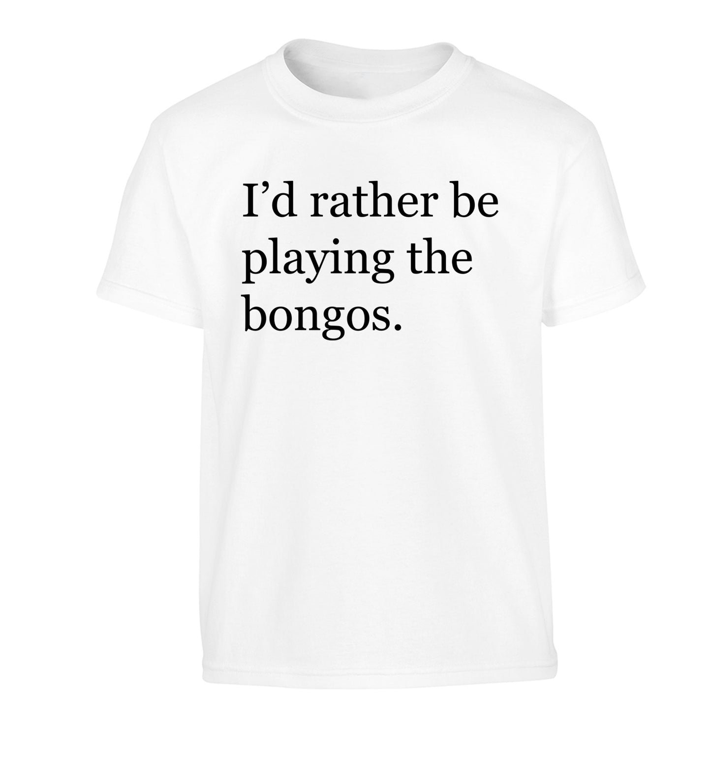 I'd rather be playing the bongos Children's white Tshirt 12-14 Years