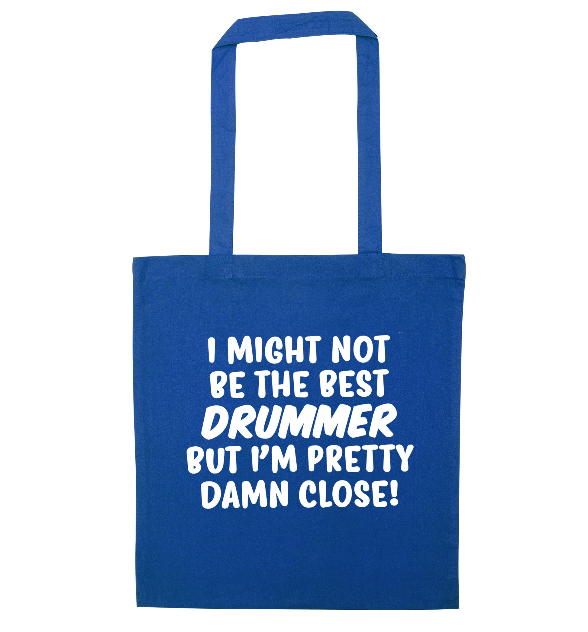 I might not be the best drummer but I'm pretty close! blue tote bag