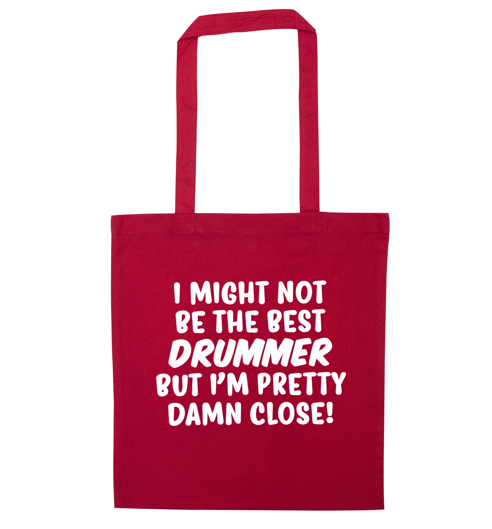 I might not be the best drummer but I'm pretty close! red tote bag