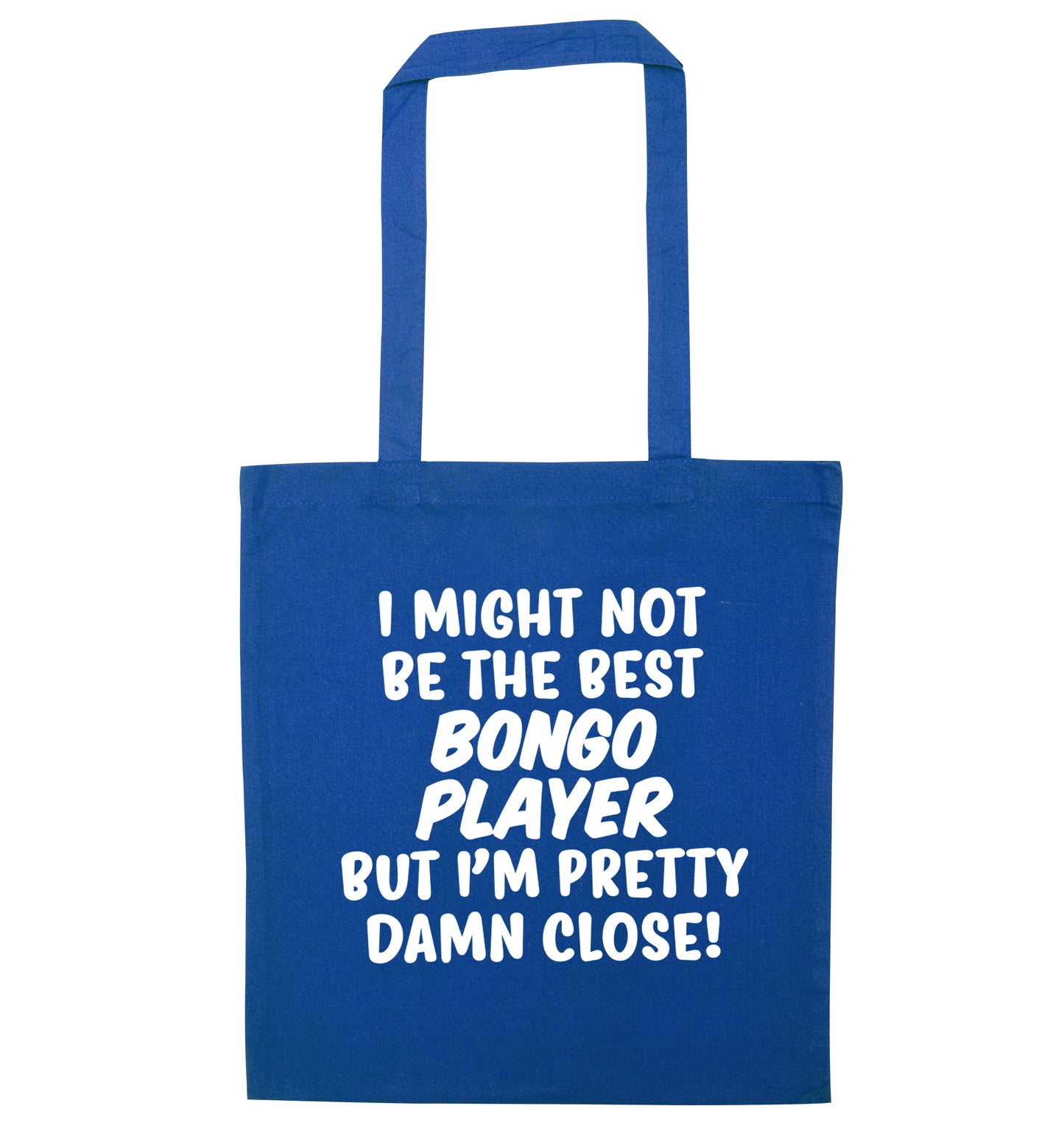 I might not be the best bongo player but I'm pretty close! blue tote bag
