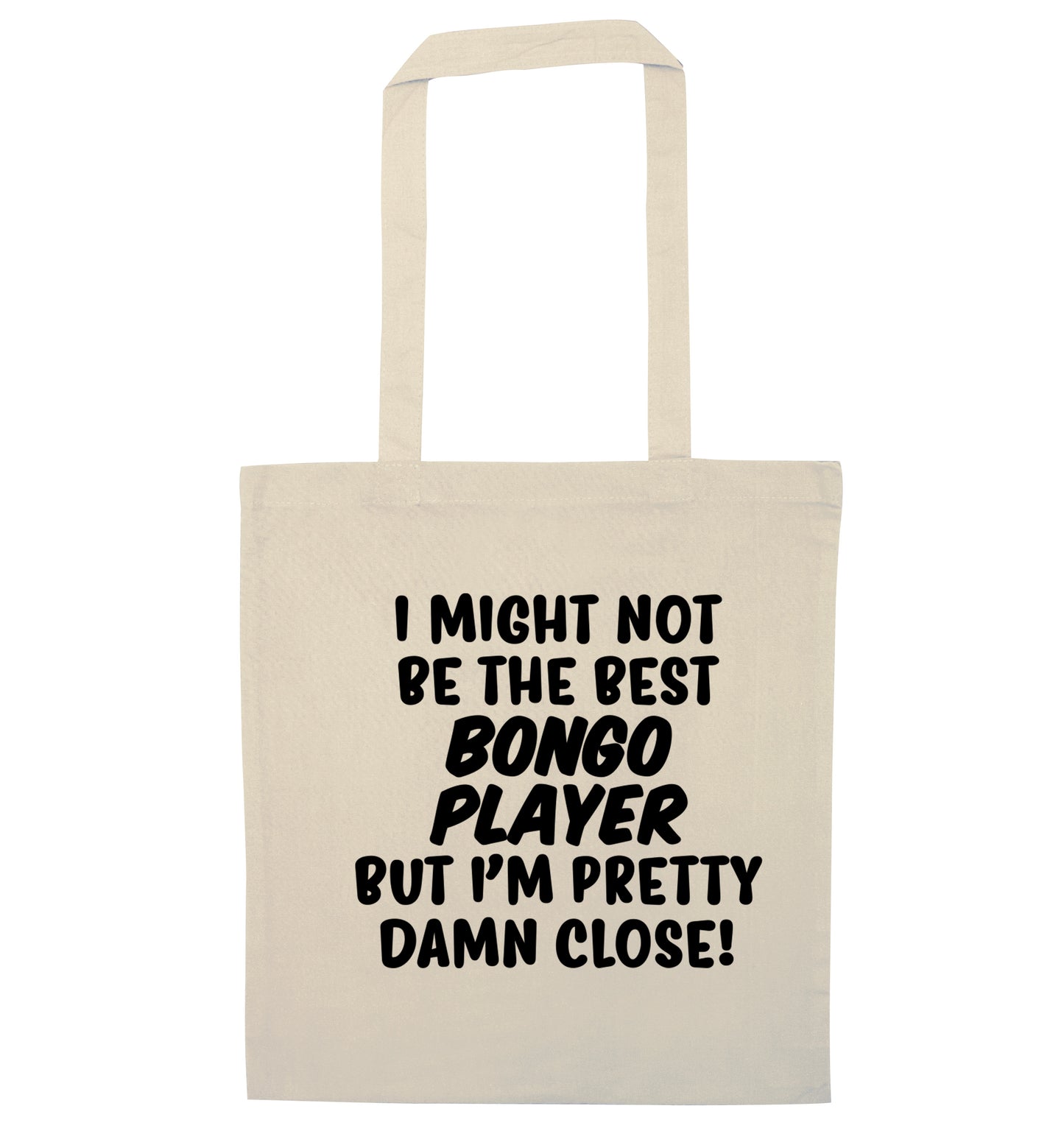 I might not be the best bongo player but I'm pretty close! natural tote bag