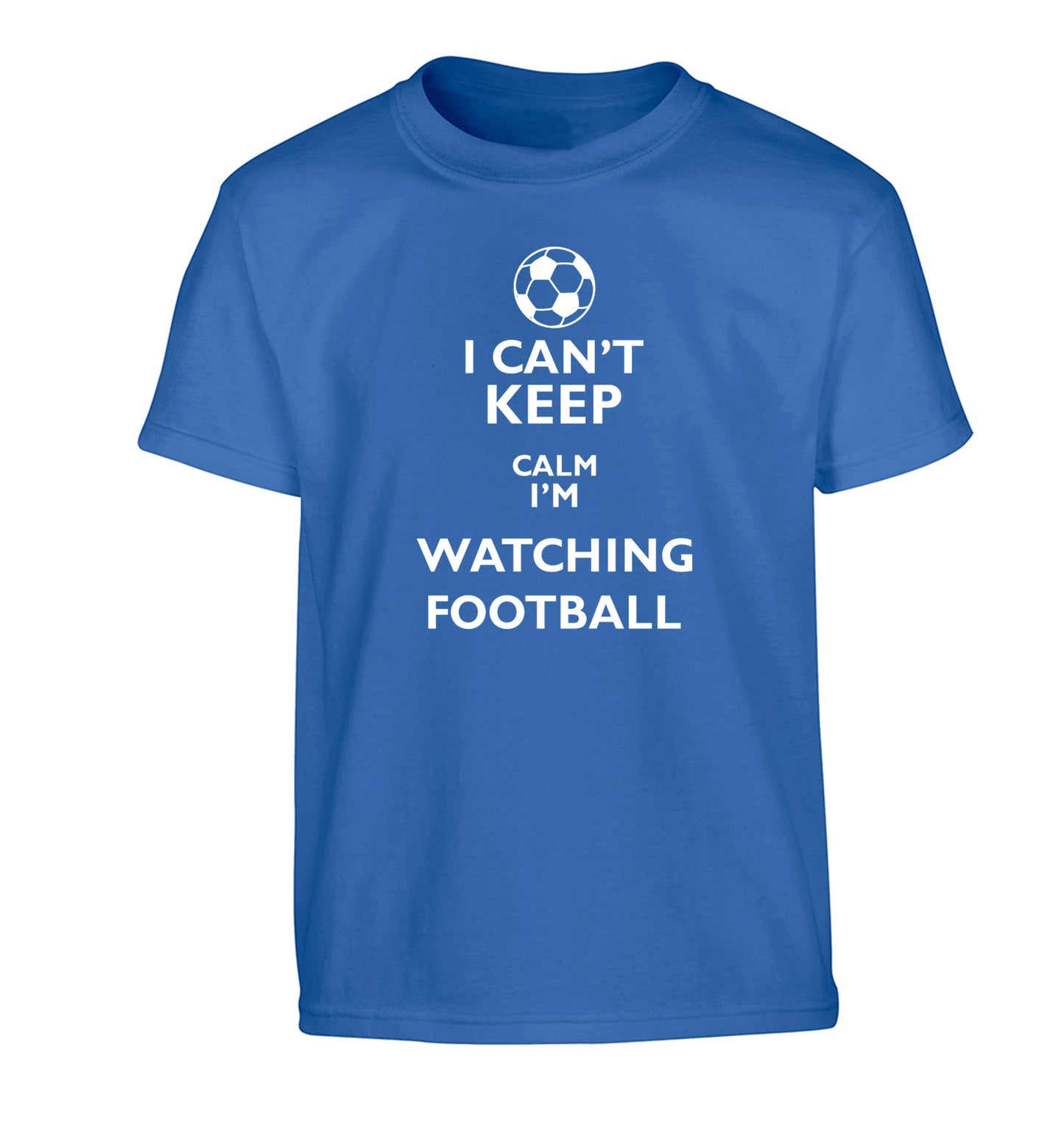 I can't keep calm I'm watching the football Children's blue Tshirt 12-14 Years
