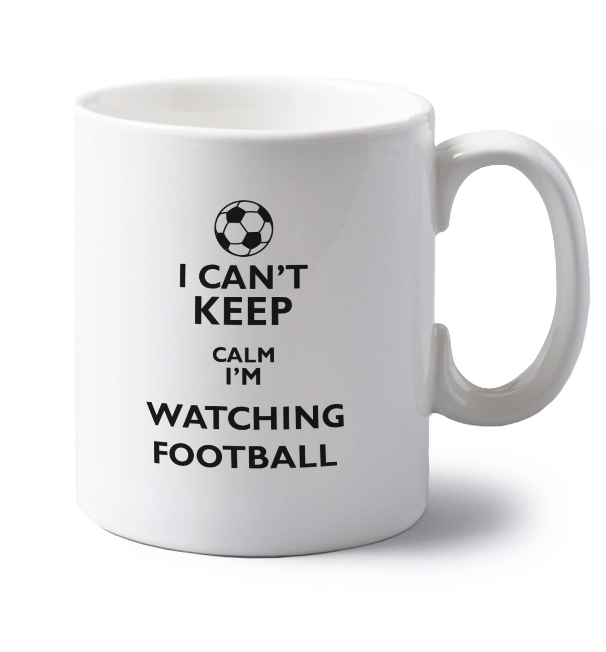 I can't keep calm I'm watching the football left handed white ceramic mug 