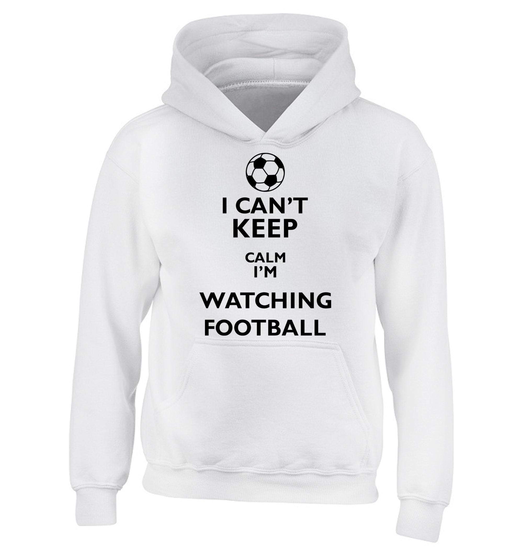 I can't keep calm I'm watching the football children's white hoodie 12-14 Years