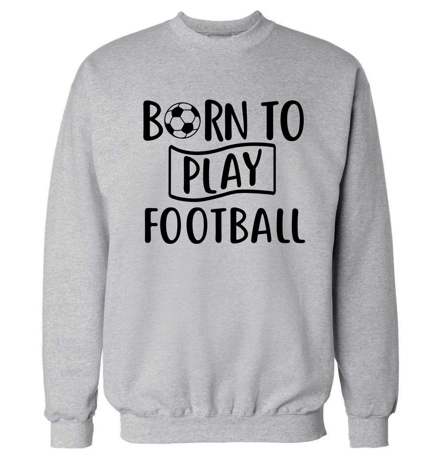 Born to play football Adult's unisexgrey Sweater 2XL