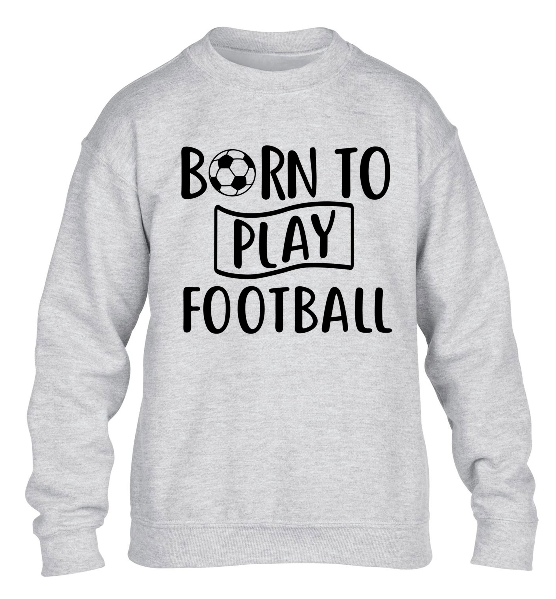 Born to play football children's grey sweater 12-14 Years
