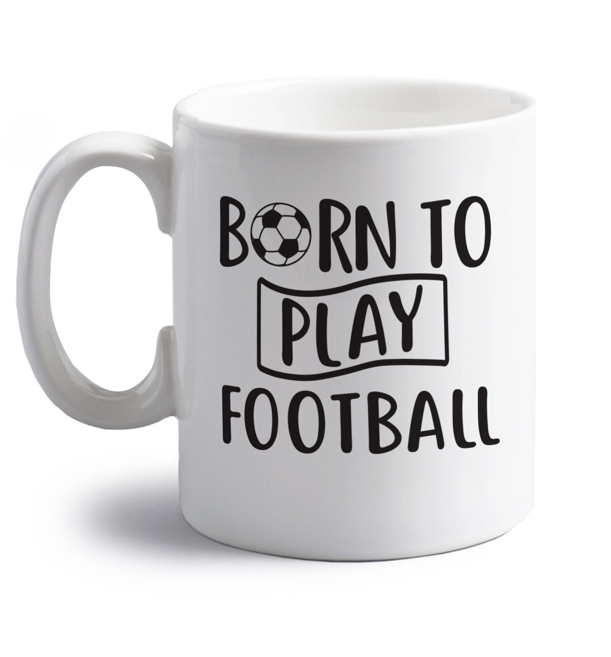Born to play football right handed white ceramic mug 
