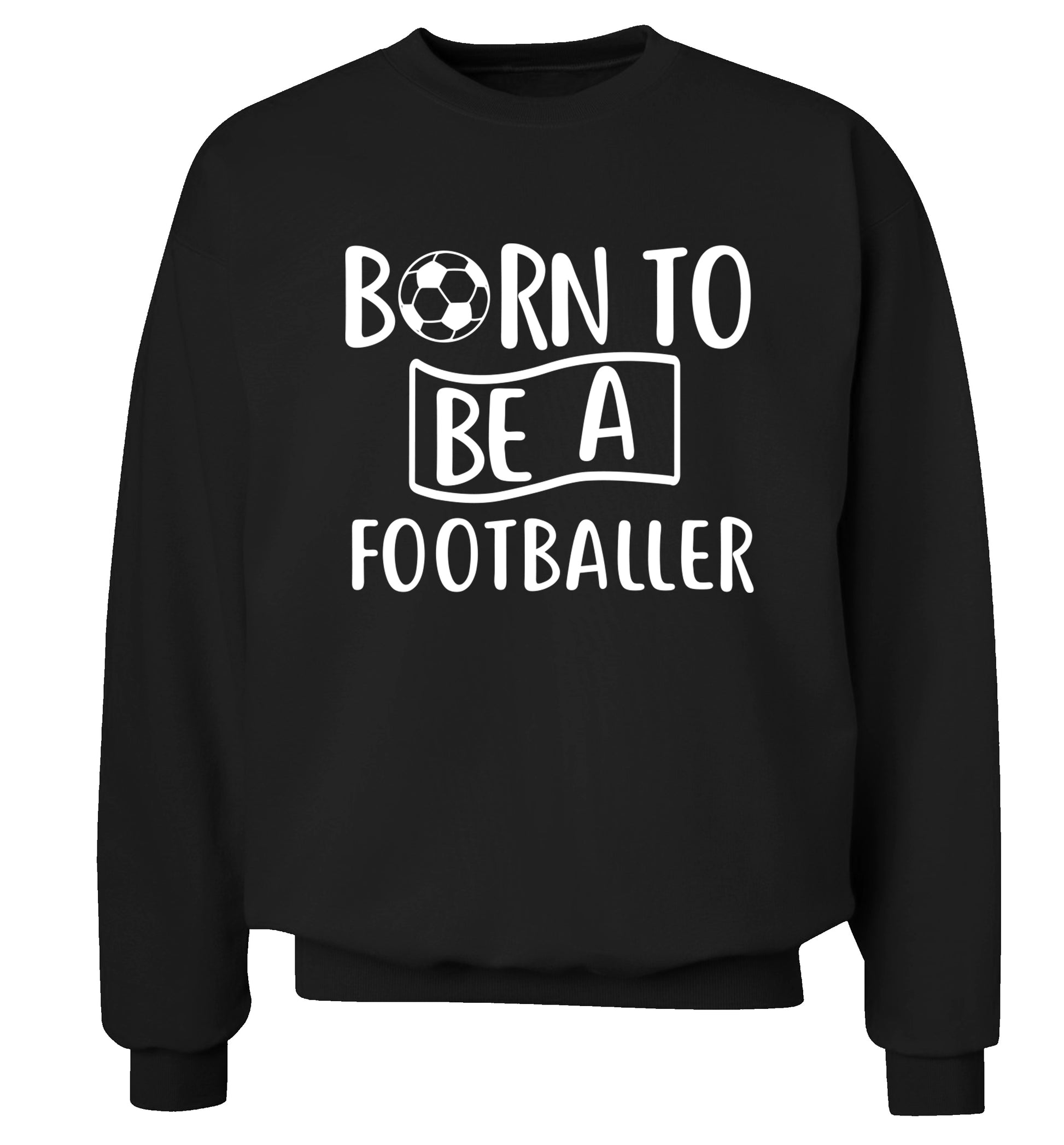 Born to be a footballer Adult's unisexblack Sweater 2XL