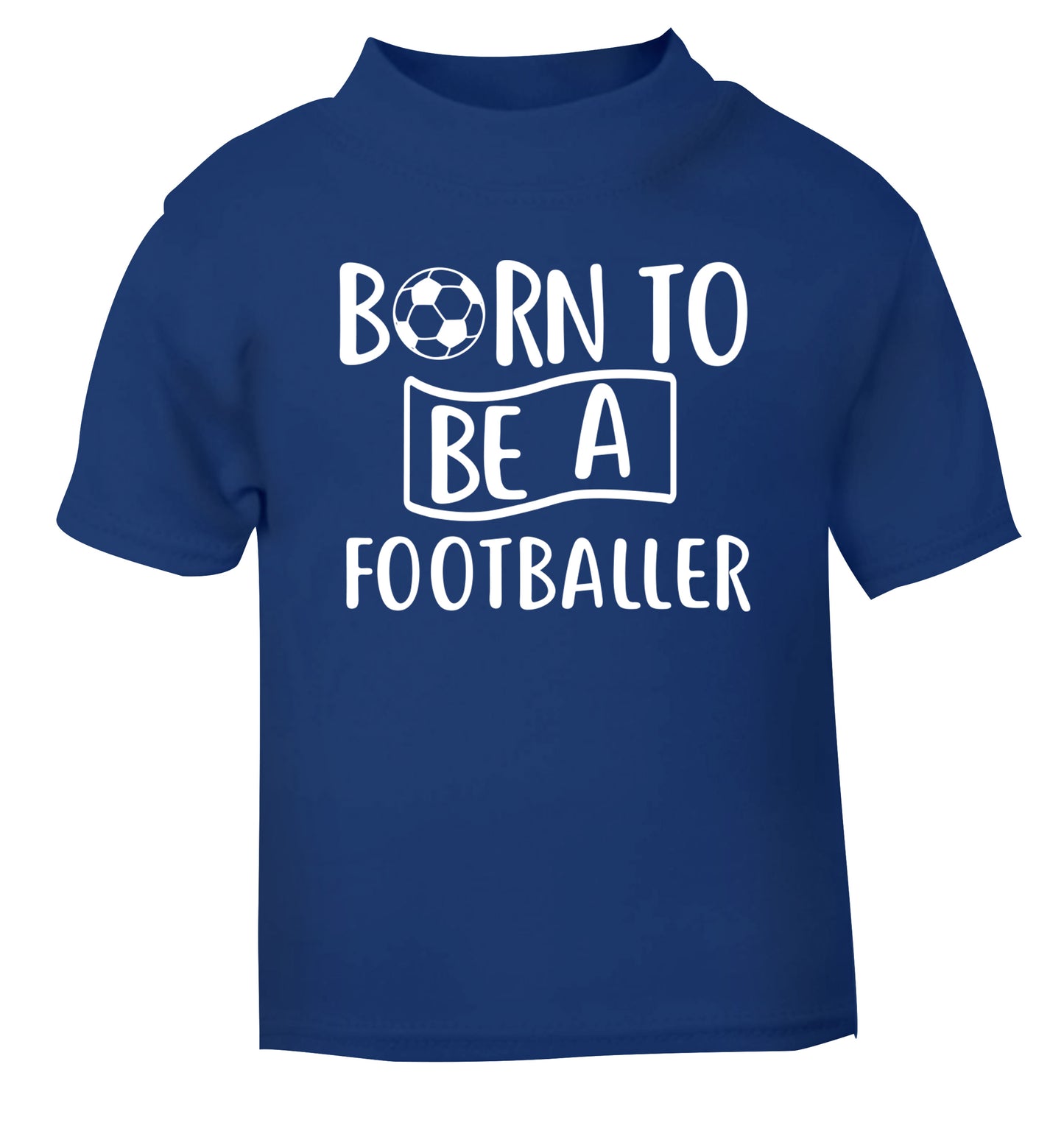 Born to be a footballer blue Baby Toddler Tshirt 2 Years
