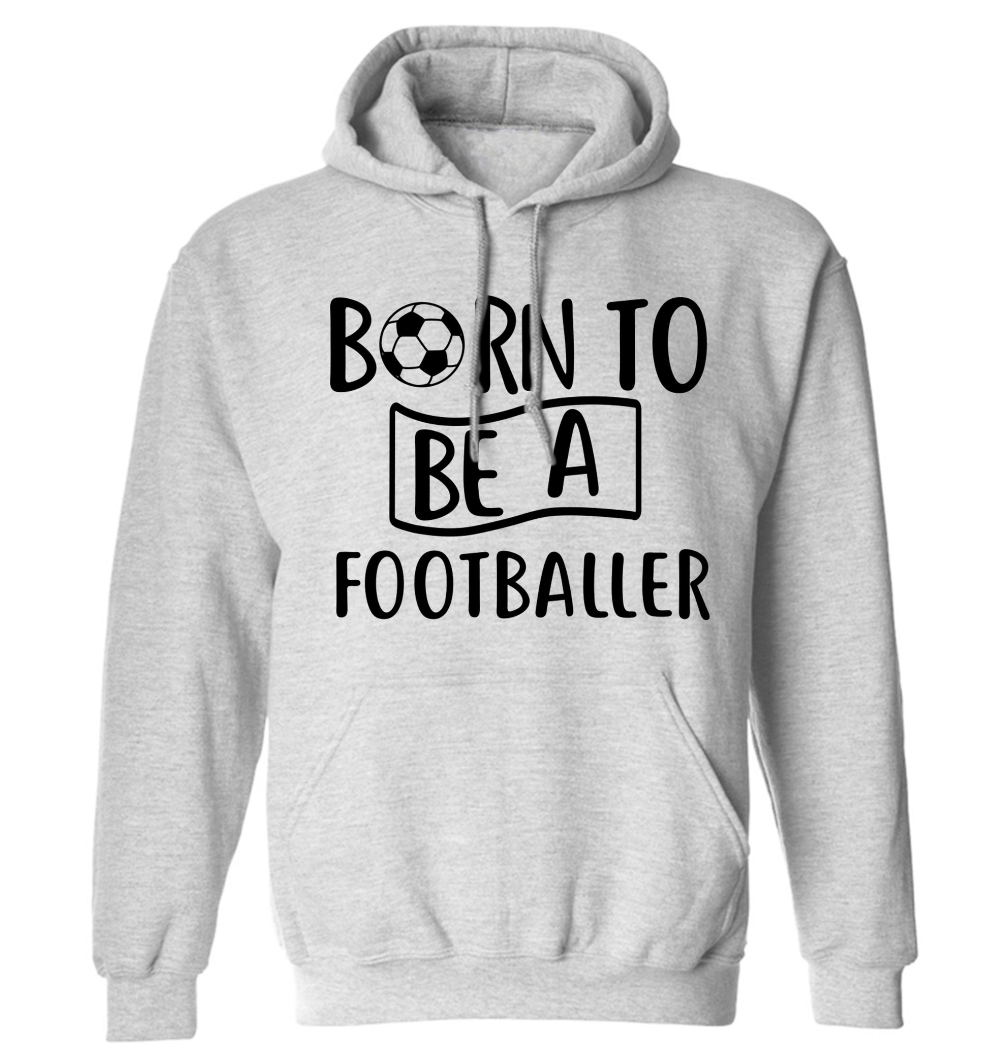 Born to be a footballer adults unisexgrey hoodie 2XL