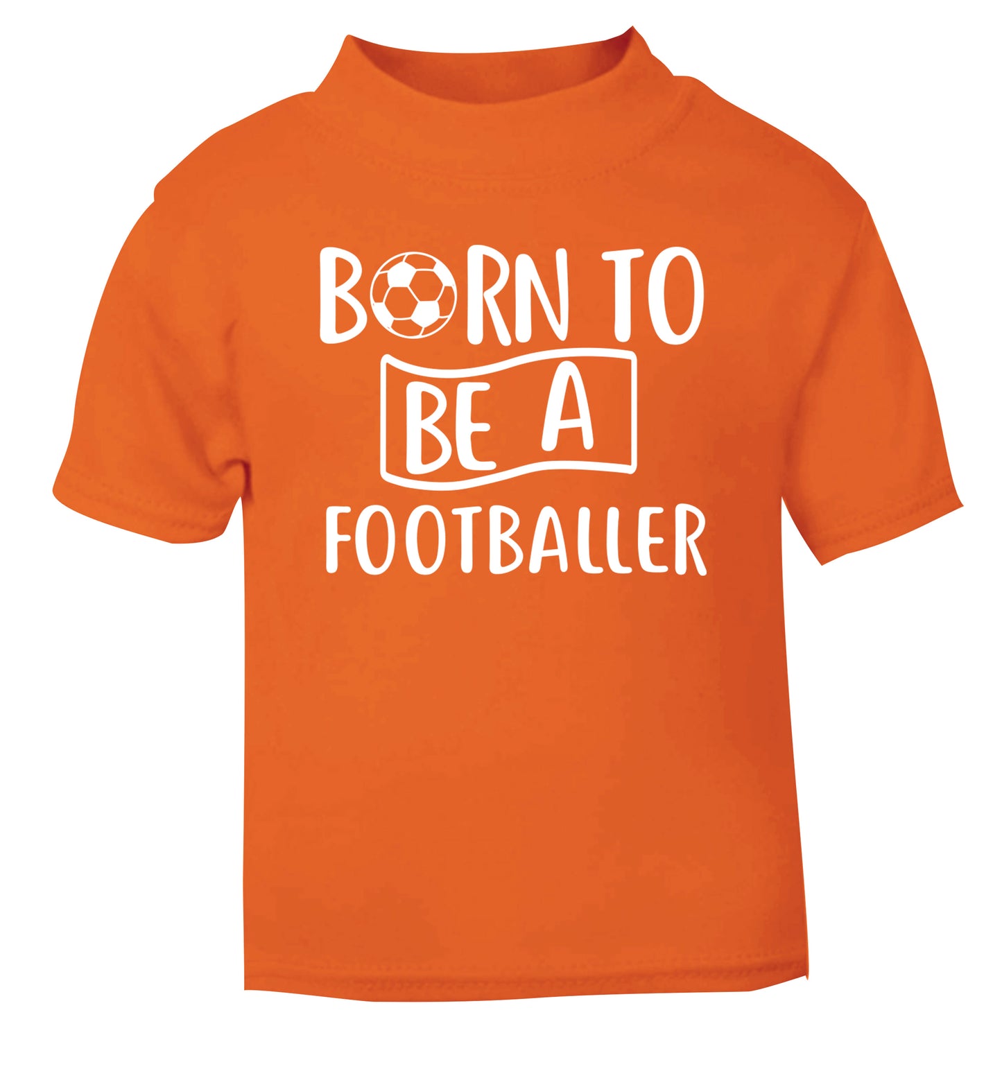 Born to be a footballer orange Baby Toddler Tshirt 2 Years
